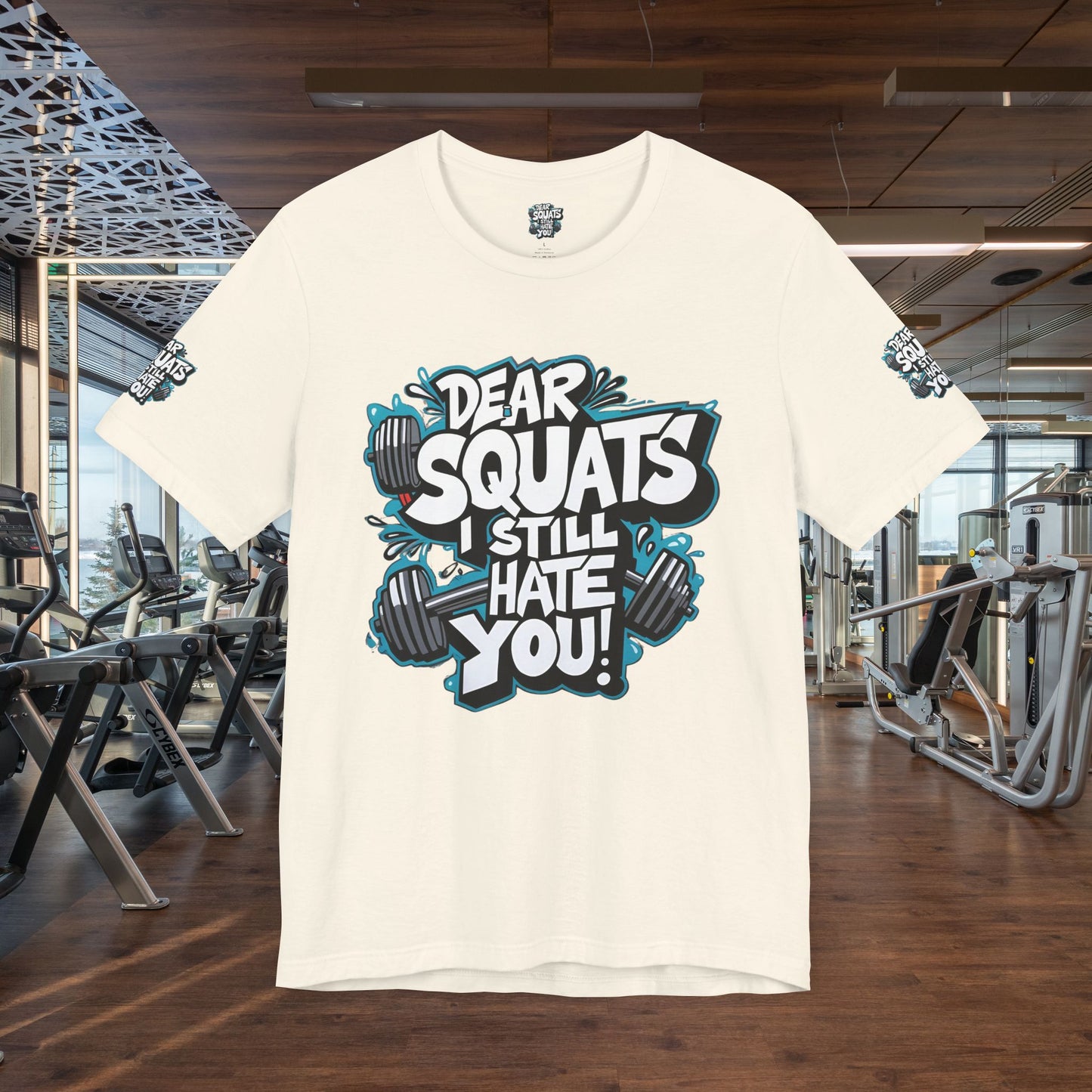 Fit & Fun Unisex Tee - 'Dear Squats, I Still Hate You!'