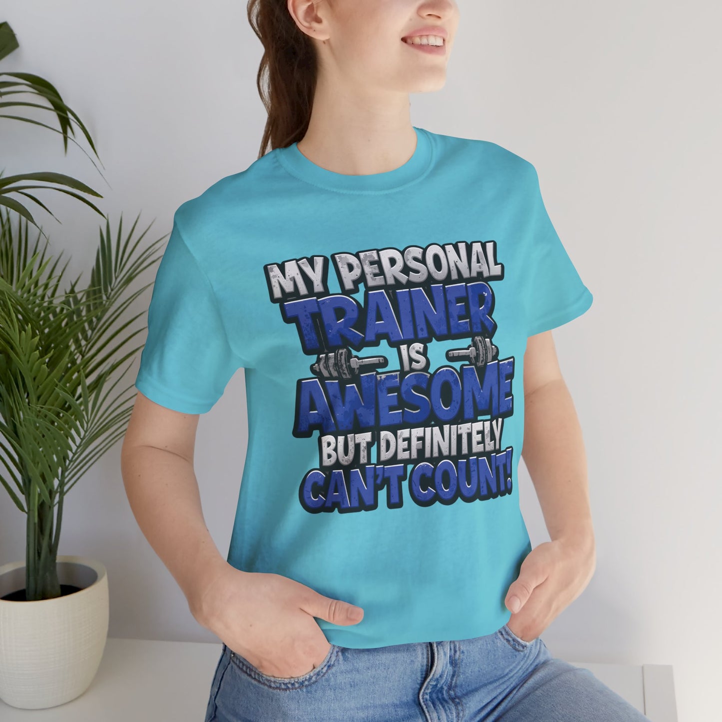 Funny - My Personal Trainer Is Awesome But Definitely Can’t Count! Tee - Great Gift for Fitness Lovers - Gym Humor Shirt - Workout Apparel - Personal Trainer Gift - Fitness Motivation Tee - XS - 4XL