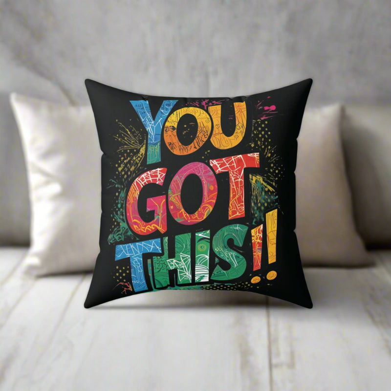 Black Motivational Square Pillow - You Got This!!