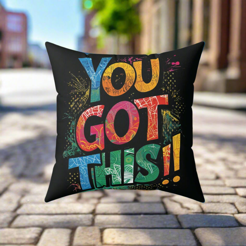 Black Motivational Square Pillow - You Got This!!
