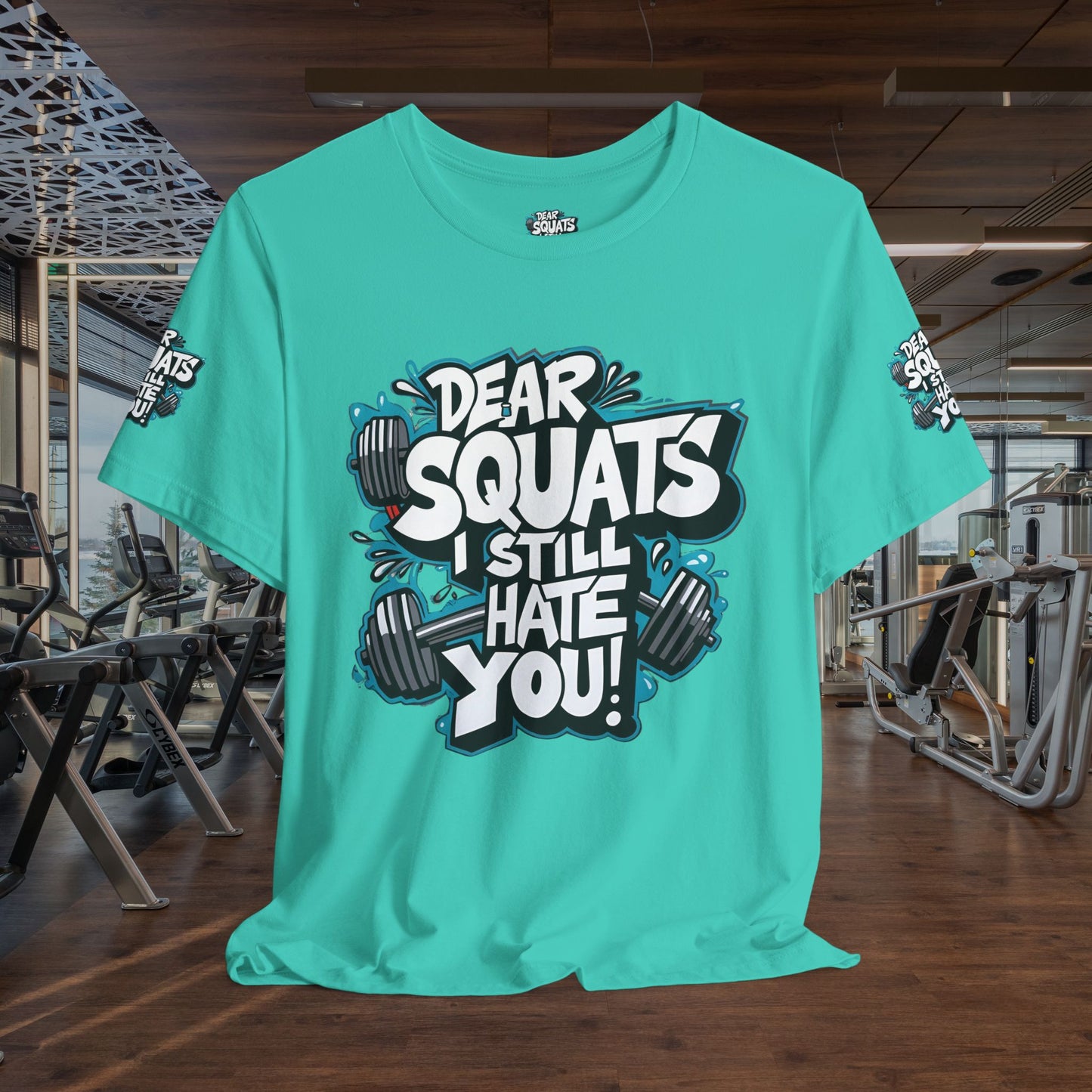 Fit & Fun Unisex Tee - 'Dear Squats, I Still Hate You!'