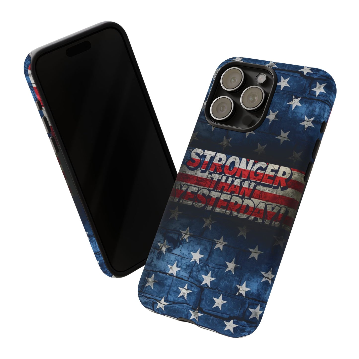 Patriotic Phone Case - Stronger Than Yesterday!, American Flag Design, Gift for Military, Independence Day, Motivational Decor, Tough Cases