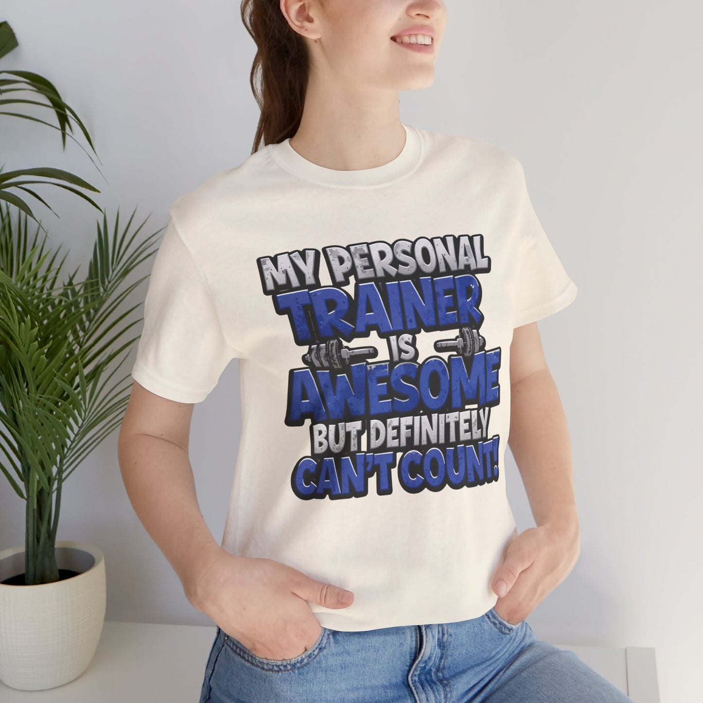 Funny - My Personal Trainer Is Awesome But Definitely Can’t Count! Tee - Great Gift for Fitness Lovers - Gym Humor Shirt - Workout Apparel - Personal Trainer Gift - Fitness Motivation Tee - XS - 4XL