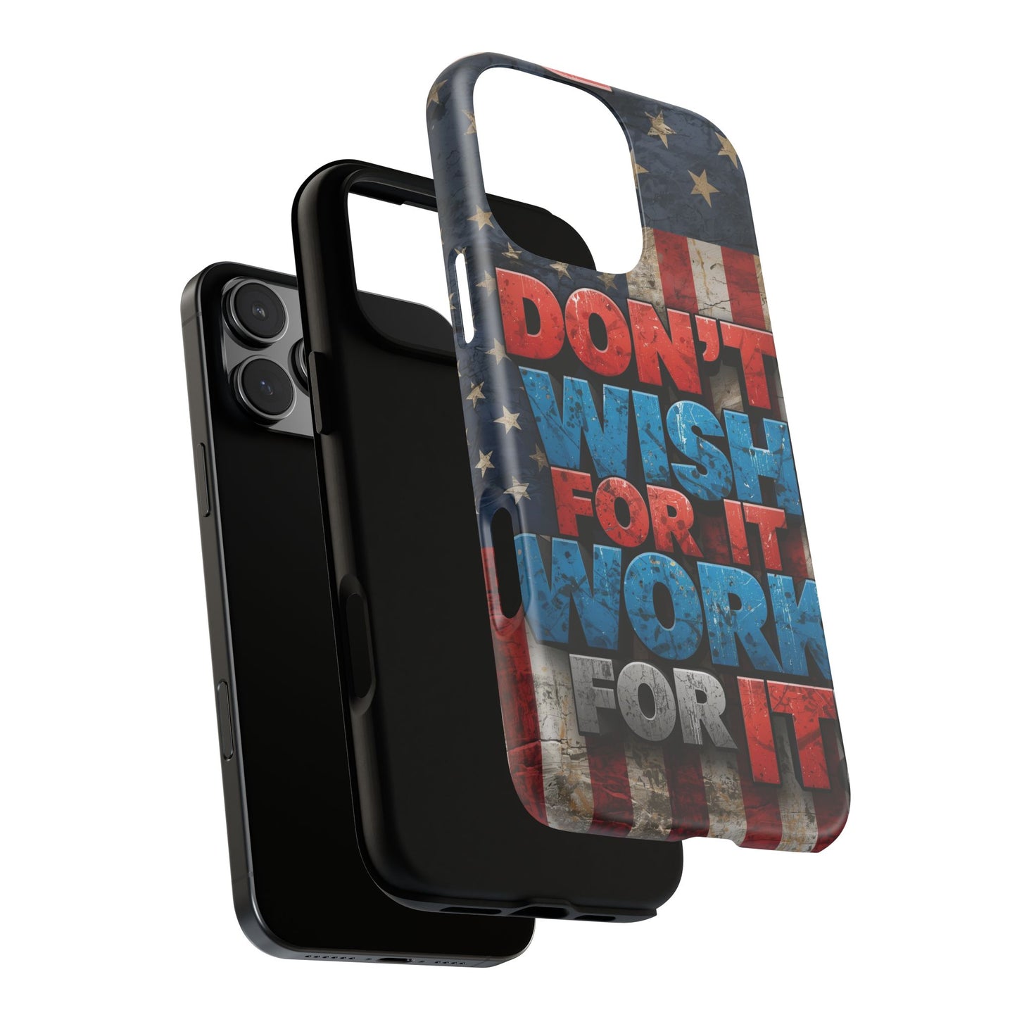 Motivational Phone Case - Don't Wish for It, Work for It | Patriotic Design, Gift for Fitness Lovers, USA Flag, Inspirational Decor