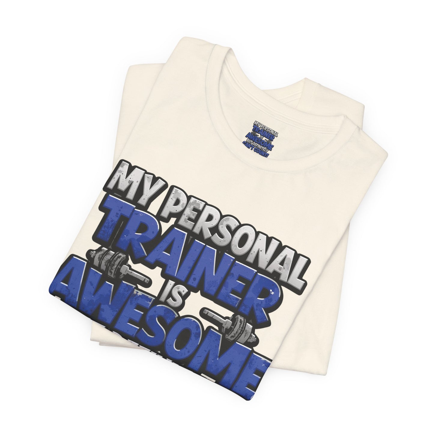 Funny - My Personal Trainer Is Awesome But Definitely Can’t Count! Tee - Great Gift for Fitness Lovers - Gym Humor Shirt - Workout Apparel - Personal Trainer Gift - Fitness Motivation Tee - XS - 4XL