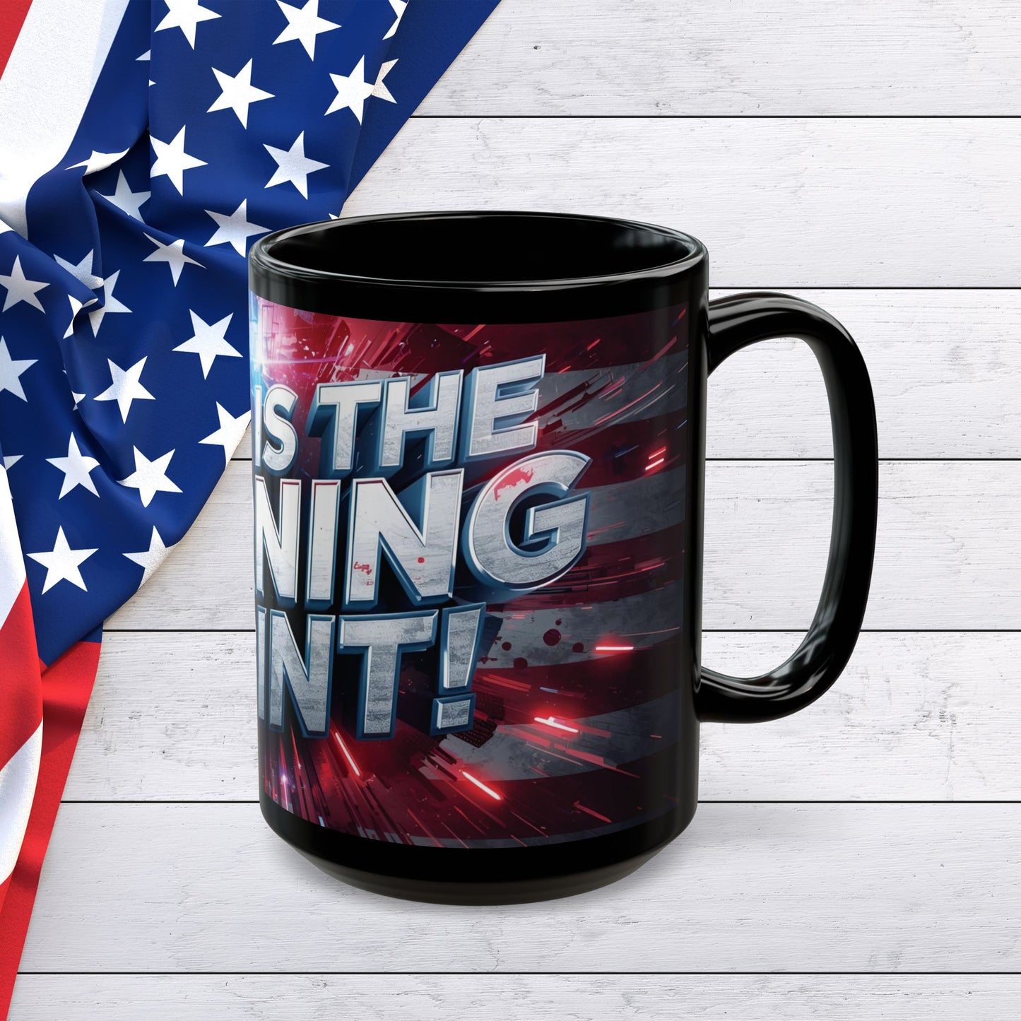 Stunning - Motivational - This Is The Turning Point! - Red White Blue - American Flag Backdrop Design - Sleek Black Ceramic Coffee Mug - 11oz - 15oz Sizes
