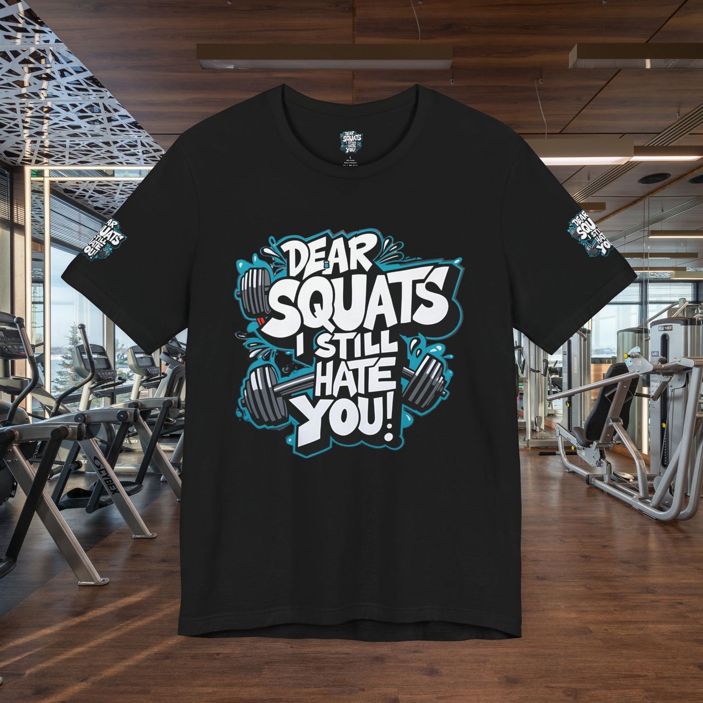 Fit & Fun Unisex Tee - 'Dear Squats, I Still Hate You!'