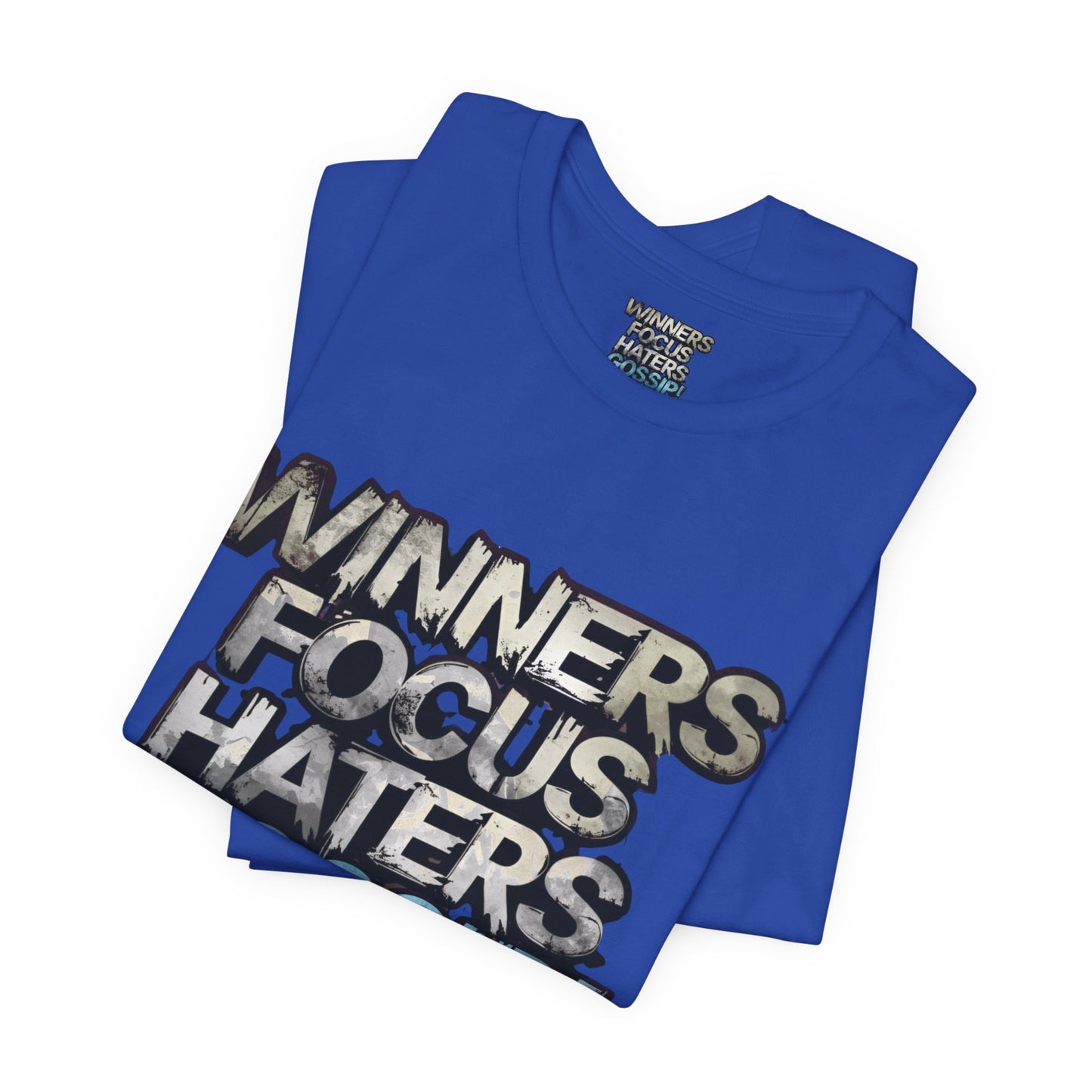 Winners Focus Haters Gossip! Tee - Motivational Graphic Shirt - Unisex Tee for Casual Wear - Gift for Friends - Streetwear Fashion