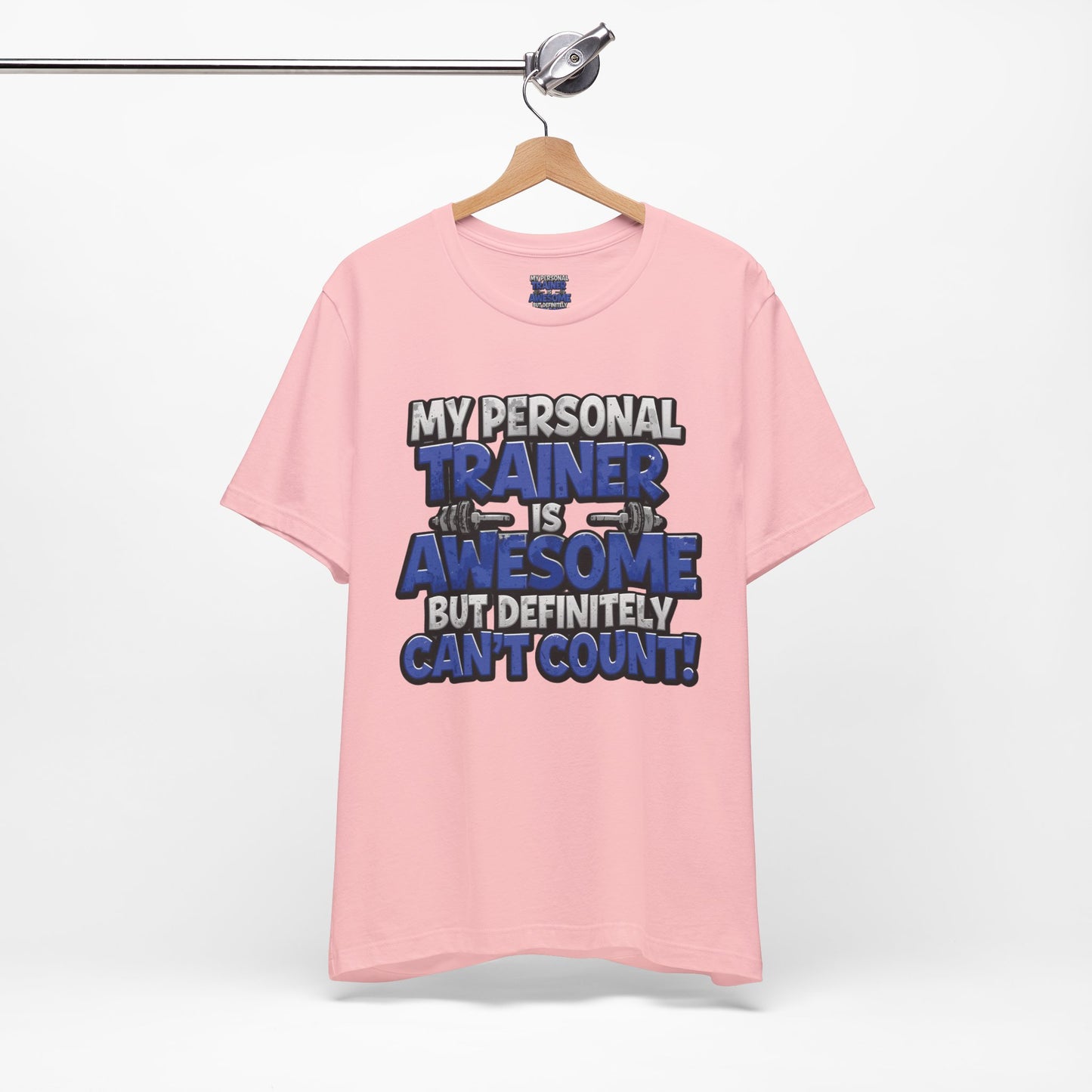 Funny - My Personal Trainer Is Awesome But Definitely Can’t Count! Tee - Great Gift for Fitness Lovers - Gym Humor Shirt - Workout Apparel - Personal Trainer Gift - Fitness Motivation Tee - XS - 4XL
