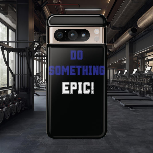 Phone Case - "Do Something Epic!" Motivational Protective Case - Fitness