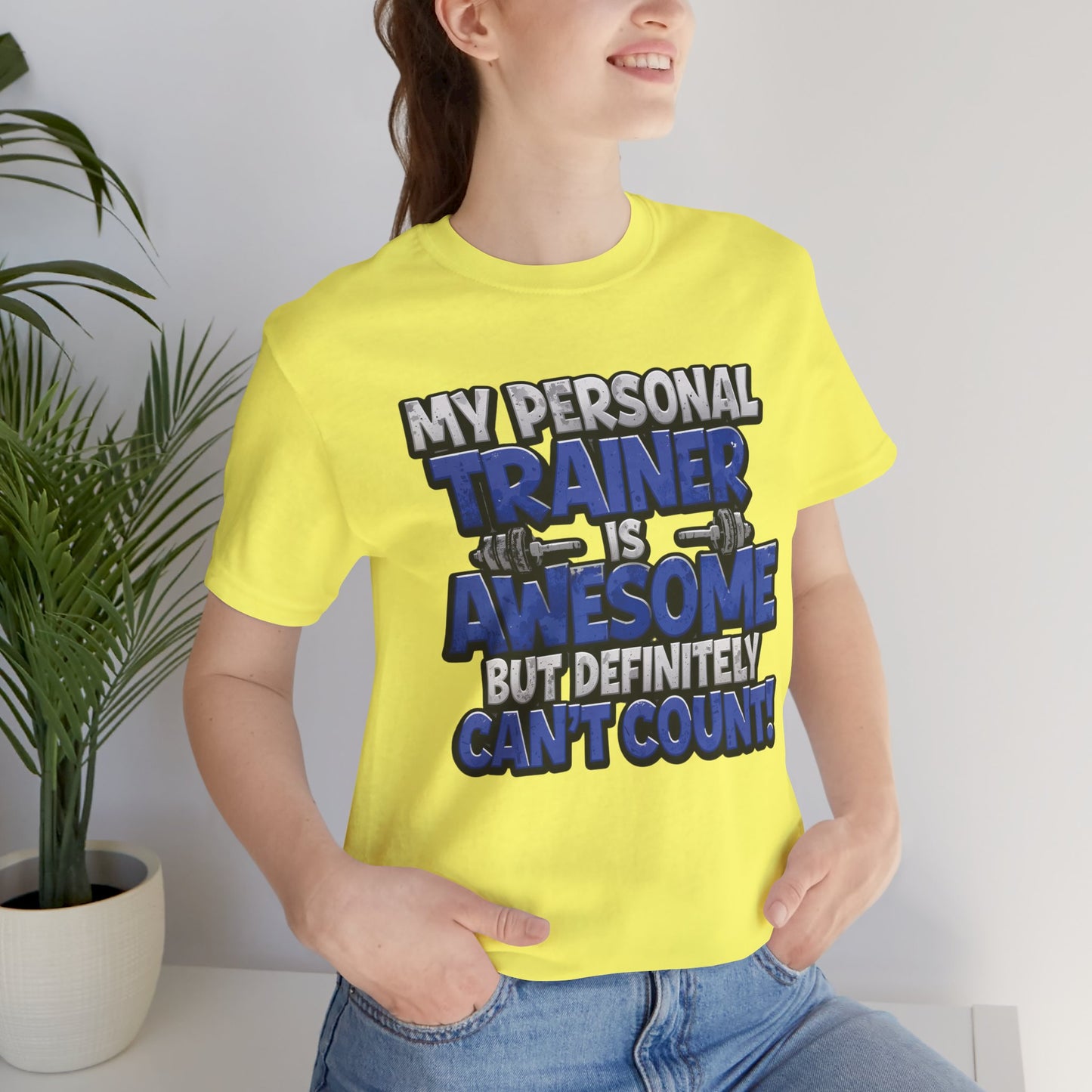Funny - My Personal Trainer Is Awesome But Definitely Can’t Count! Tee - Great Gift for Fitness Lovers - Gym Humor Shirt - Workout Apparel - Personal Trainer Gift - Fitness Motivation Tee - XS - 4XL