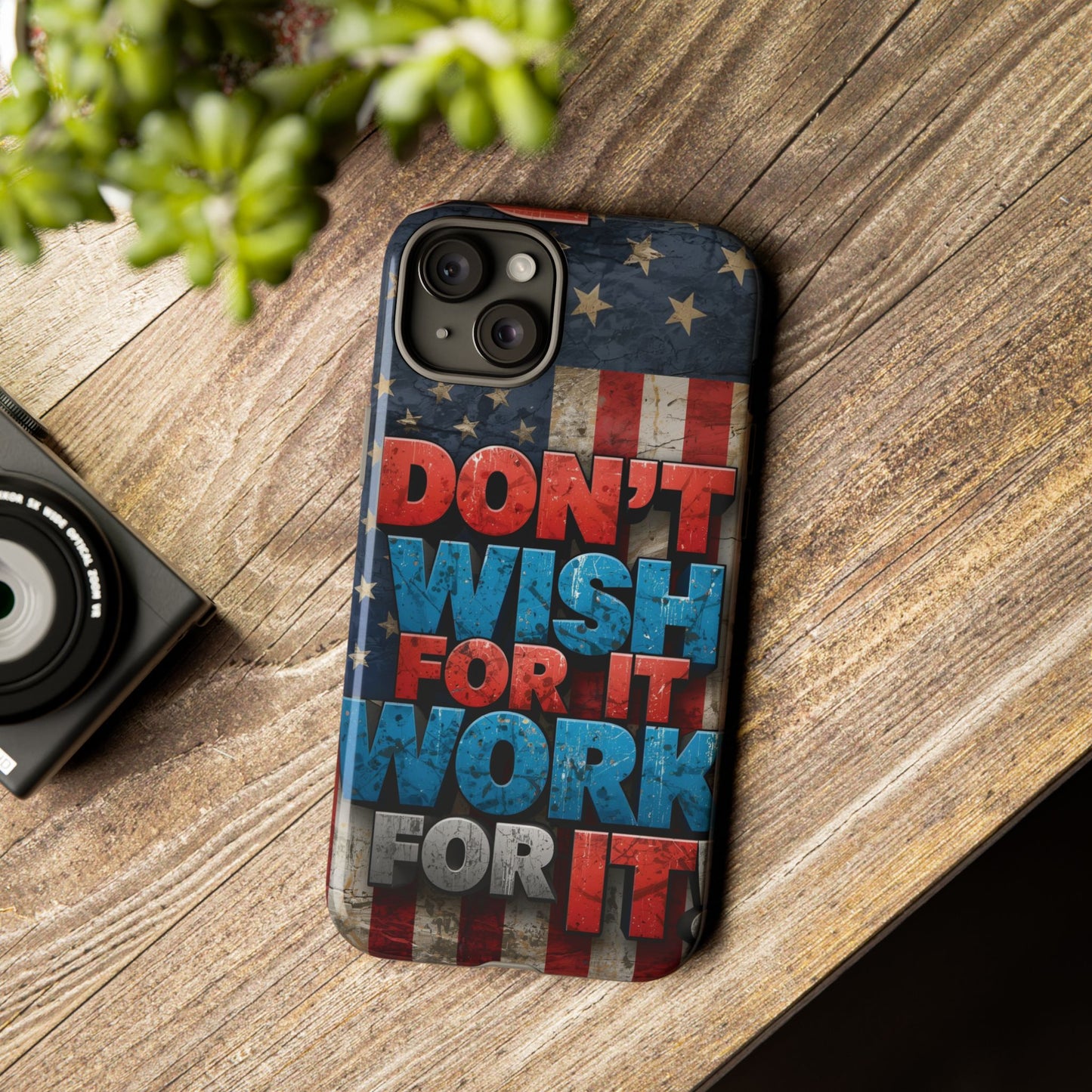 Motivational Phone Case - Don't Wish for It, Work for It | Patriotic Design, Gift for Fitness Lovers, USA Flag, Inspirational Decor