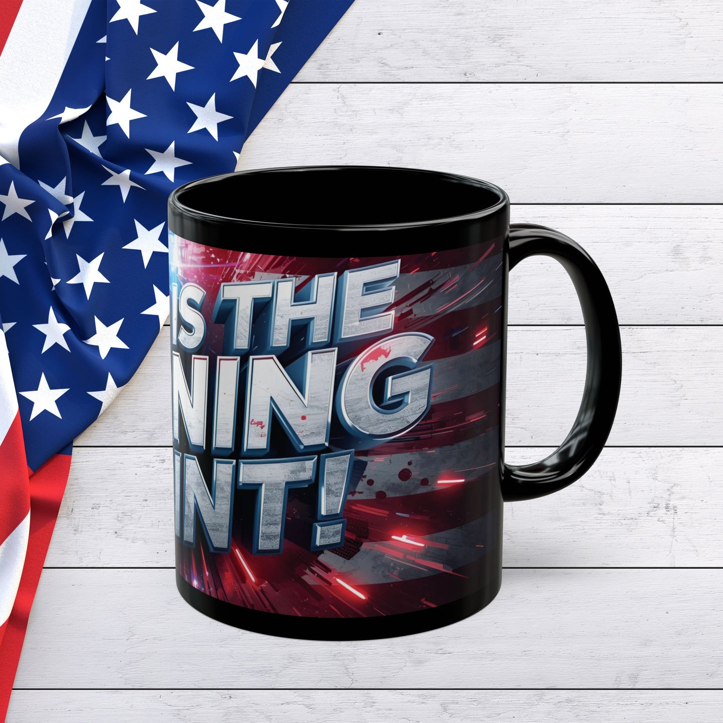 Stunning - Motivational - This Is The Turning Point! - Red White Blue - American Flag Backdrop Design - Sleek Black Ceramic Coffee Mug - 11oz - 15oz Sizes
