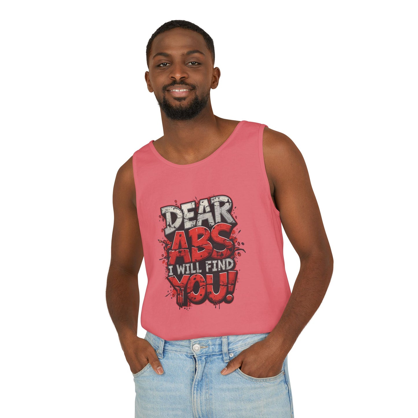 Dear Abs I Will Find You! - Garment-Dyed Tank Top - Funny Gym Tank - Unisex Fitness Apparel - XS-3XL