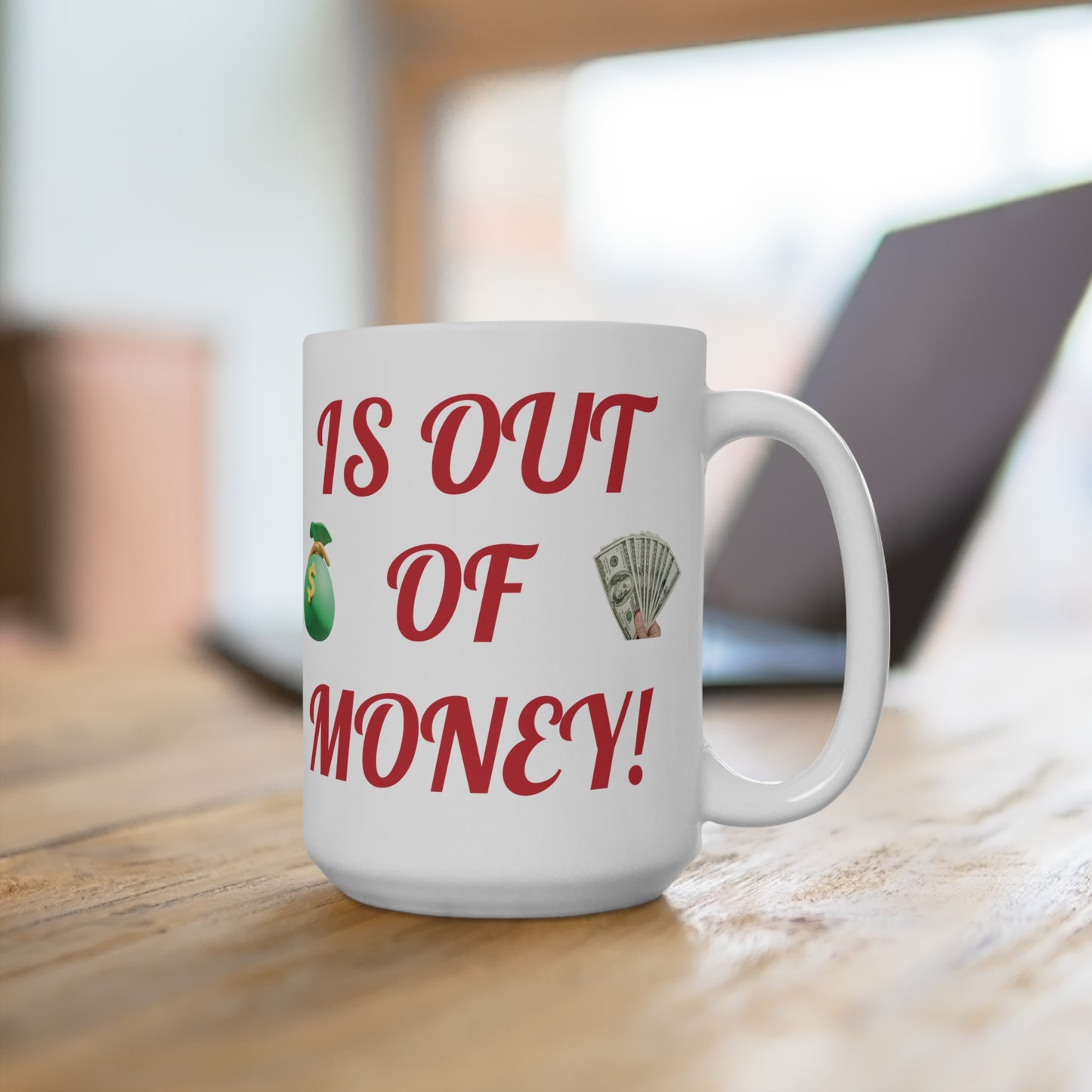 Funny Coffee Mug, Sarcastic Mug, Large Coffee Cup, Running Out Of Money, Humorous Tea Mug, Unique Gift Mug
