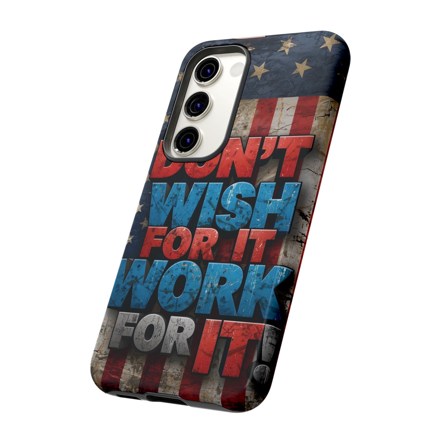Motivational Phone Case - Don't Wish for It, Work for It | Patriotic Design, Gift for Fitness Lovers, USA Flag, Inspirational Decor