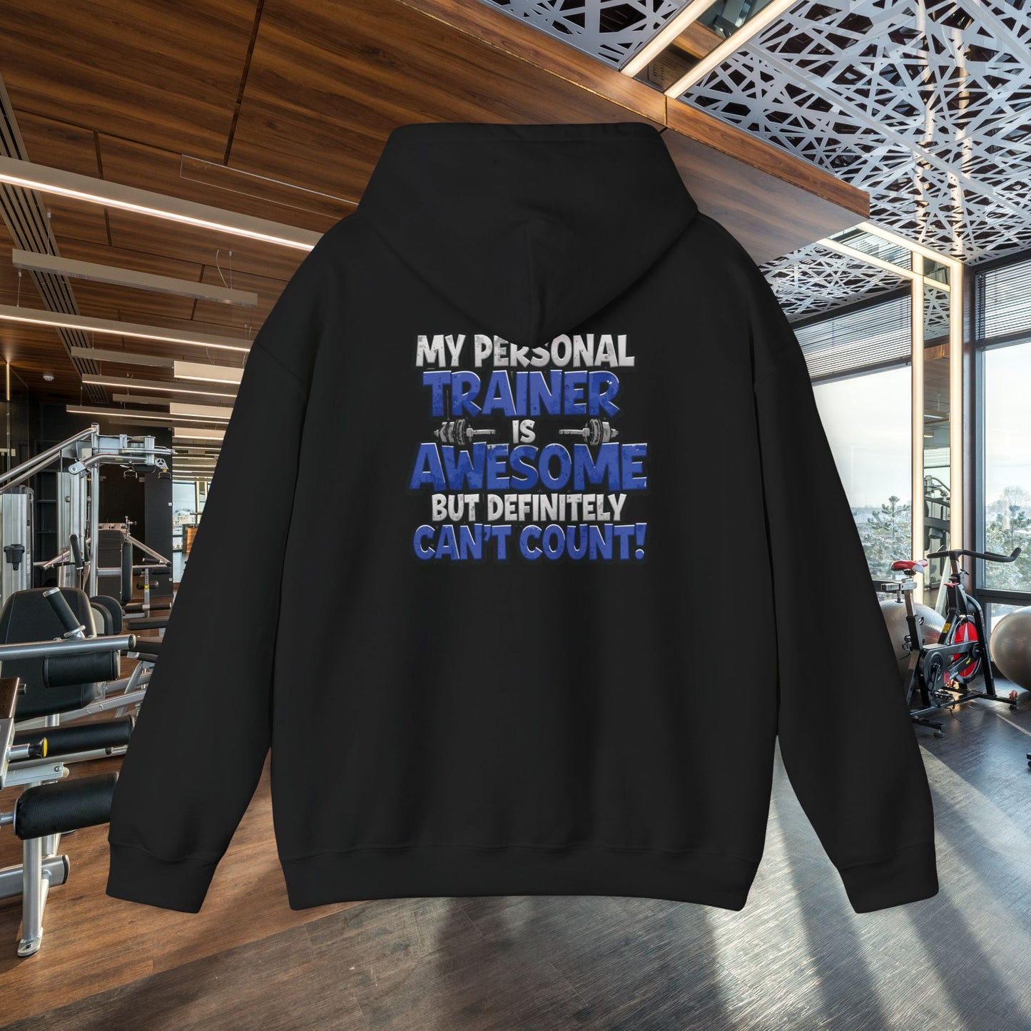 Fitness Humor Hoodie - My Personal Trainer Is Awesome But Definitely Can’t Count! Unisex Heavy Blend™ Hooded Sweatshirt - GYM Sweatshirt - Workout Apparel -