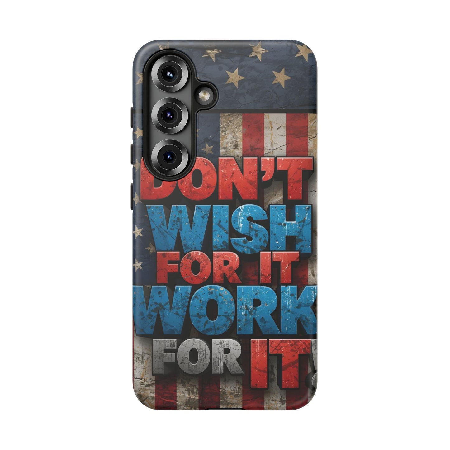 Motivational Phone Case - Don't Wish for It, Work for It | Patriotic Design, Gift for Fitness Lovers, USA Flag, Inspirational Decor