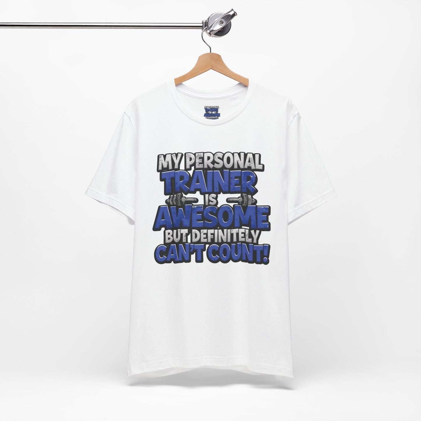 Funny - My Personal Trainer Is Awesome But Definitely Can’t Count! Tee - Great Gift for Fitness Lovers - Gym Humor Shirt - Workout Apparel - Personal Trainer Gift - Fitness Motivation Tee - XS - 4XL