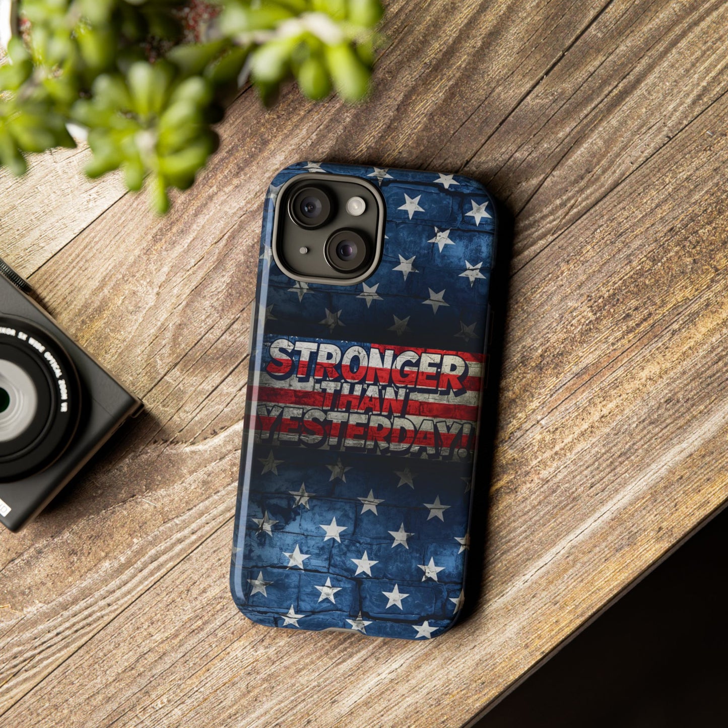 Patriotic Phone Case - Stronger Than Yesterday!, American Flag Design, Gift for Military, Independence Day, Motivational Decor, Tough Cases