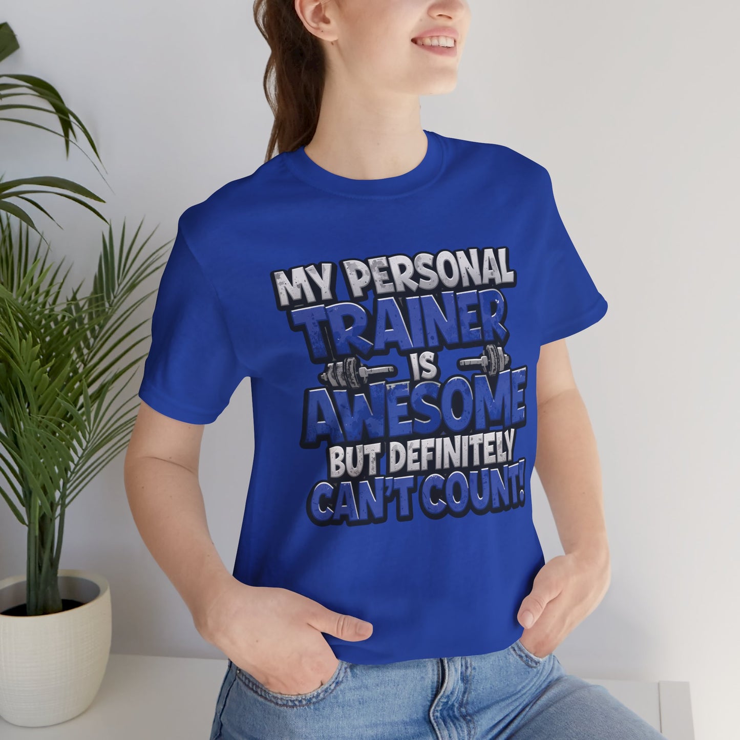 Funny - My Personal Trainer Is Awesome But Definitely Can’t Count! Tee - Great Gift for Fitness Lovers - Gym Humor Shirt - Workout Apparel - Personal Trainer Gift - Fitness Motivation Tee - XS - 4XL