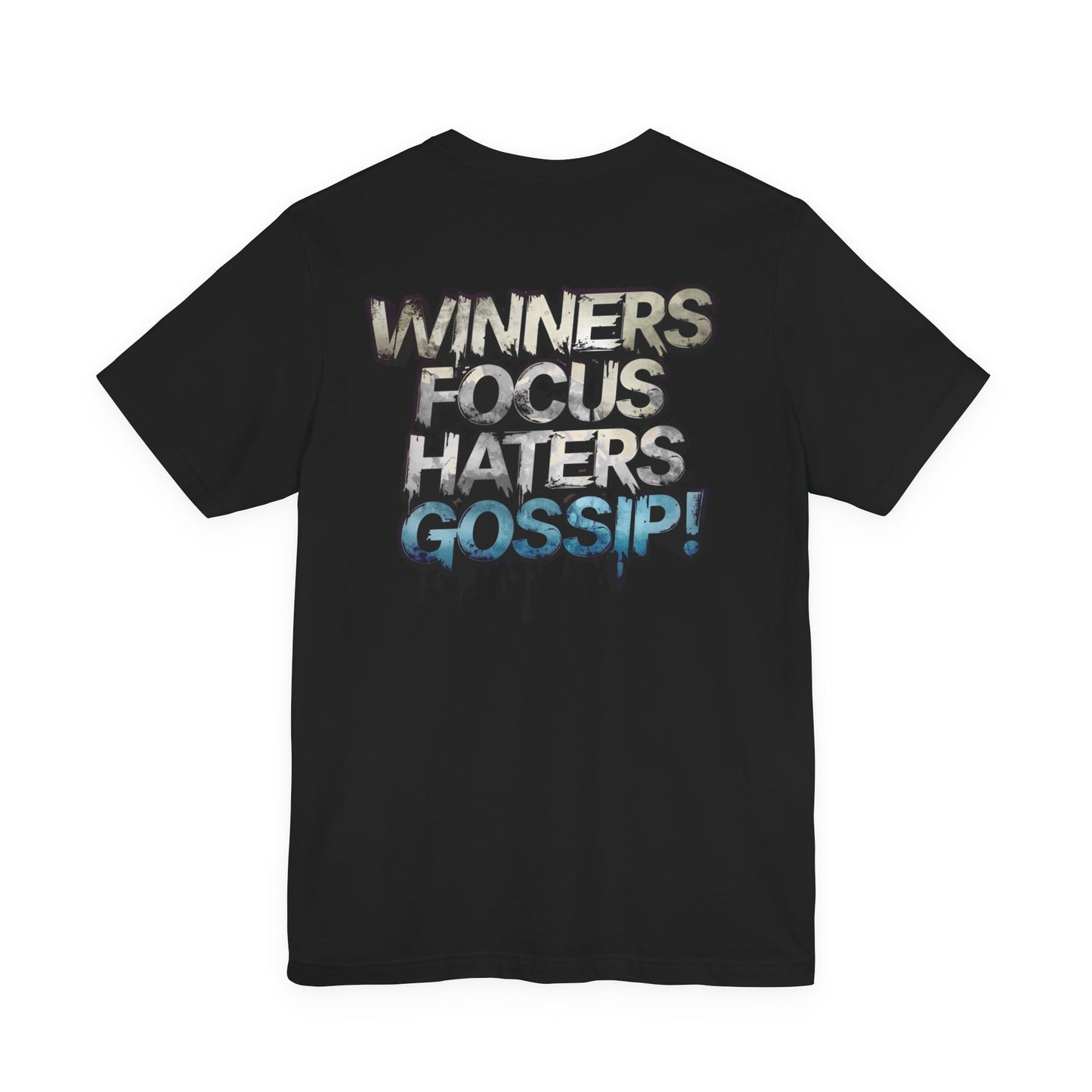 Winners Focus Haters Gossip! Tee - Motivational Graphic Shirt - Unisex Tee for Casual Wear - Gift for Friends - Streetwear Fashion