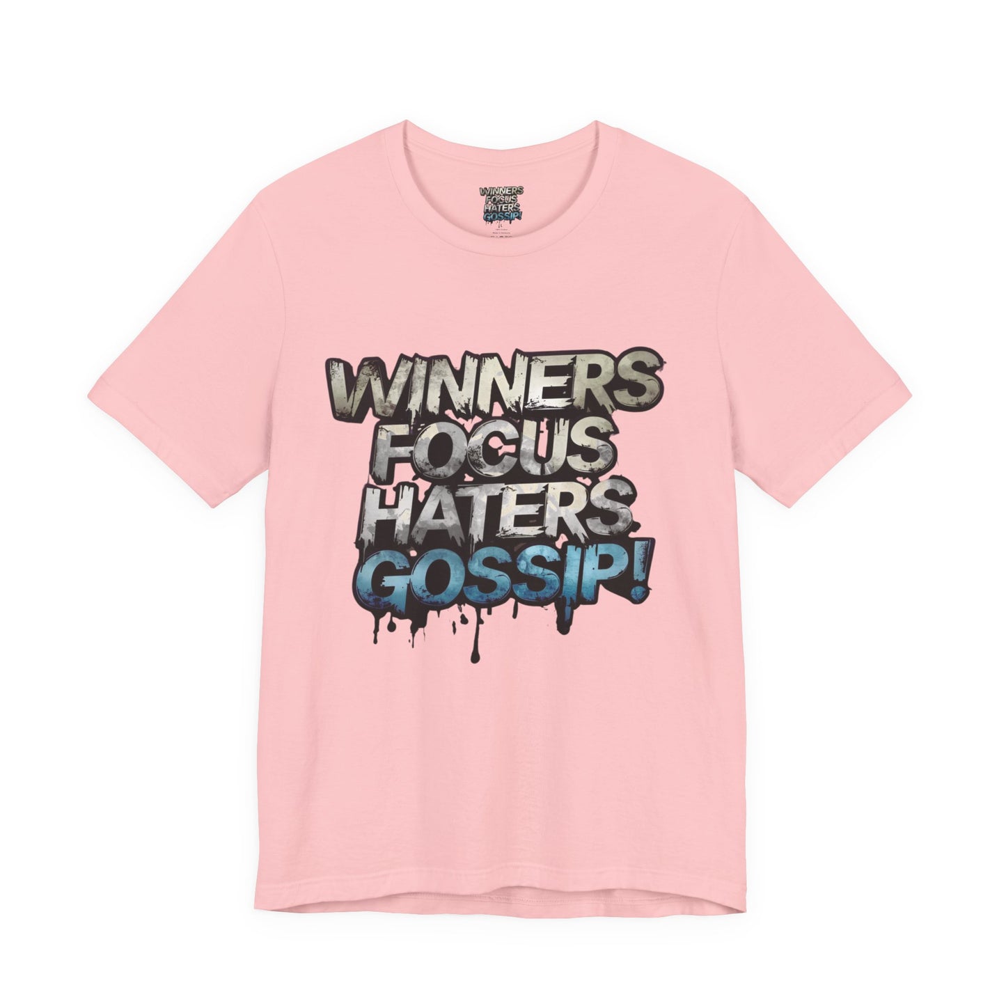 Winners Focus Haters Gossip! Tee - Motivational Graphic Shirt - Unisex Tee for Casual Wear - Gift for Friends - Streetwear Fashion