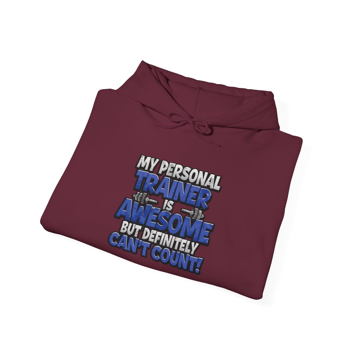 Fitness Humor Hoodie - My Personal Trainer Is Awesome But Definitely Can’t Count! Unisex Heavy Blend™ Hooded Sweatshirt - GYM Sweatshirt - Workout Apparel -