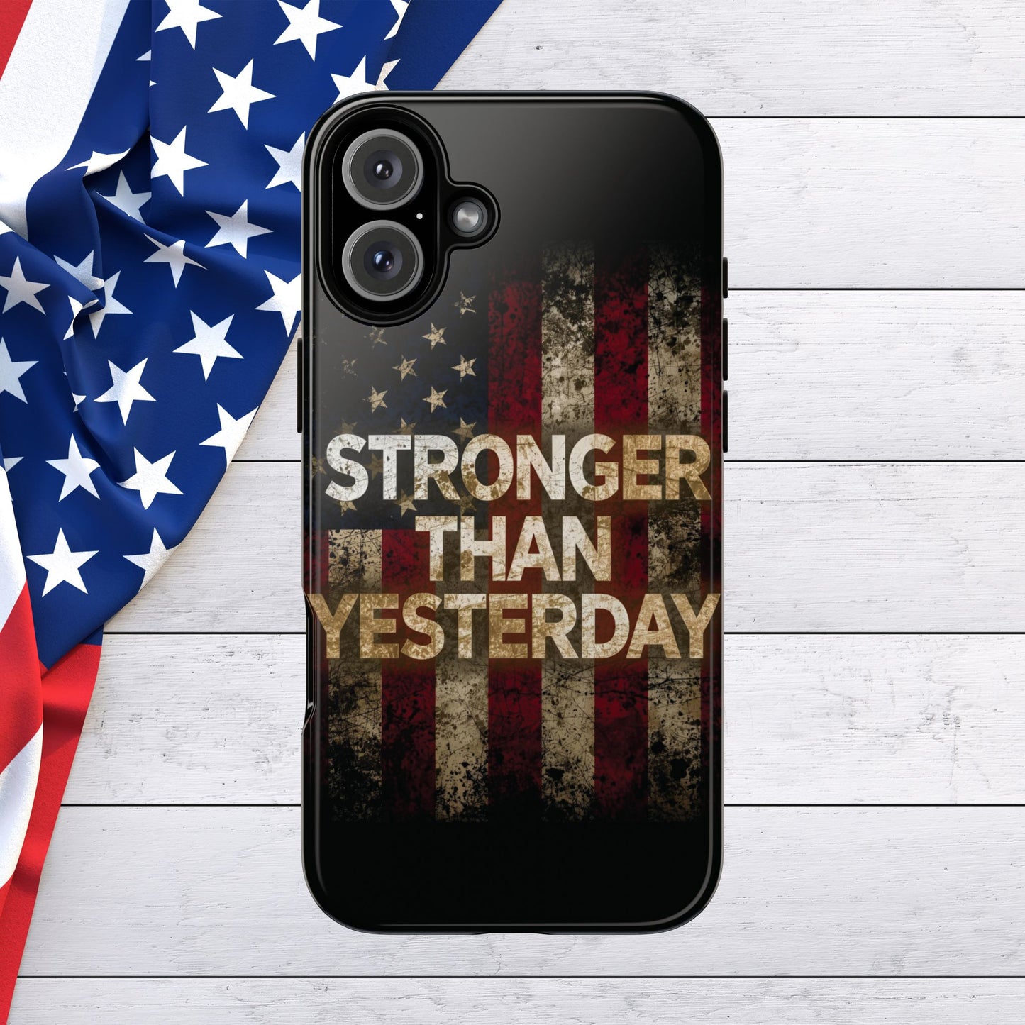 Patriotic Phone Case - Stronger Than Yesterday Print - Against a Vintage American Flag Background - Gift for Veterans, Motivational Quote, USA Pride, Independence Day