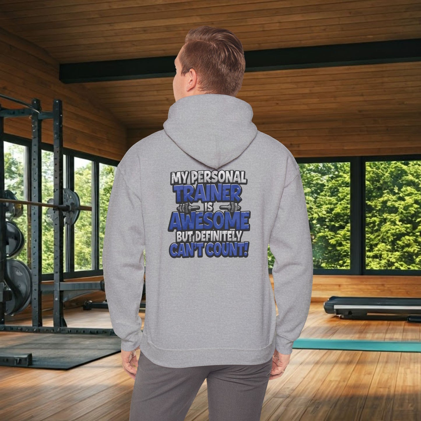 Fitness Humor Hoodie - My Personal Trainer Is Awesome But Definitely Can’t Count! Unisex Heavy Blend™ Hooded Sweatshirt - GYM Sweatshirt - Workout Apparel -