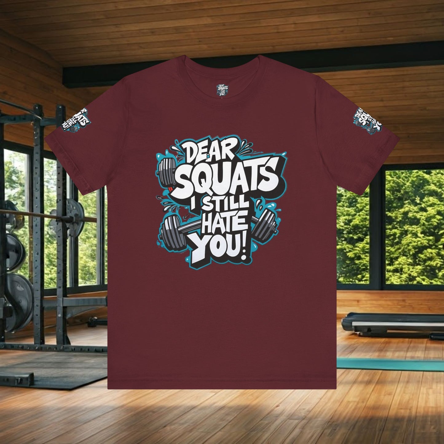 Fit & Fun Unisex Tee - 'Dear Squats, I Still Hate You!'