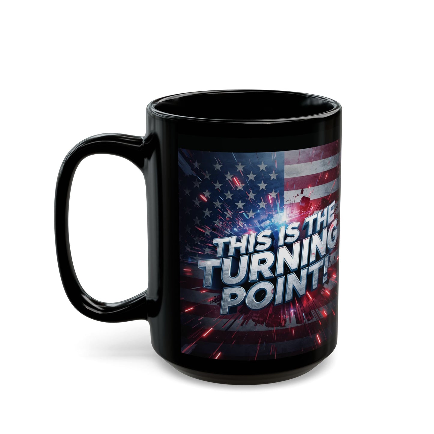 Motivational - This Is The Turning Point! - Red White Blue - American Flag Backdrop Design - Sleek Black Ceramic Coffee Mug - 11oz - 15oz Sizes -