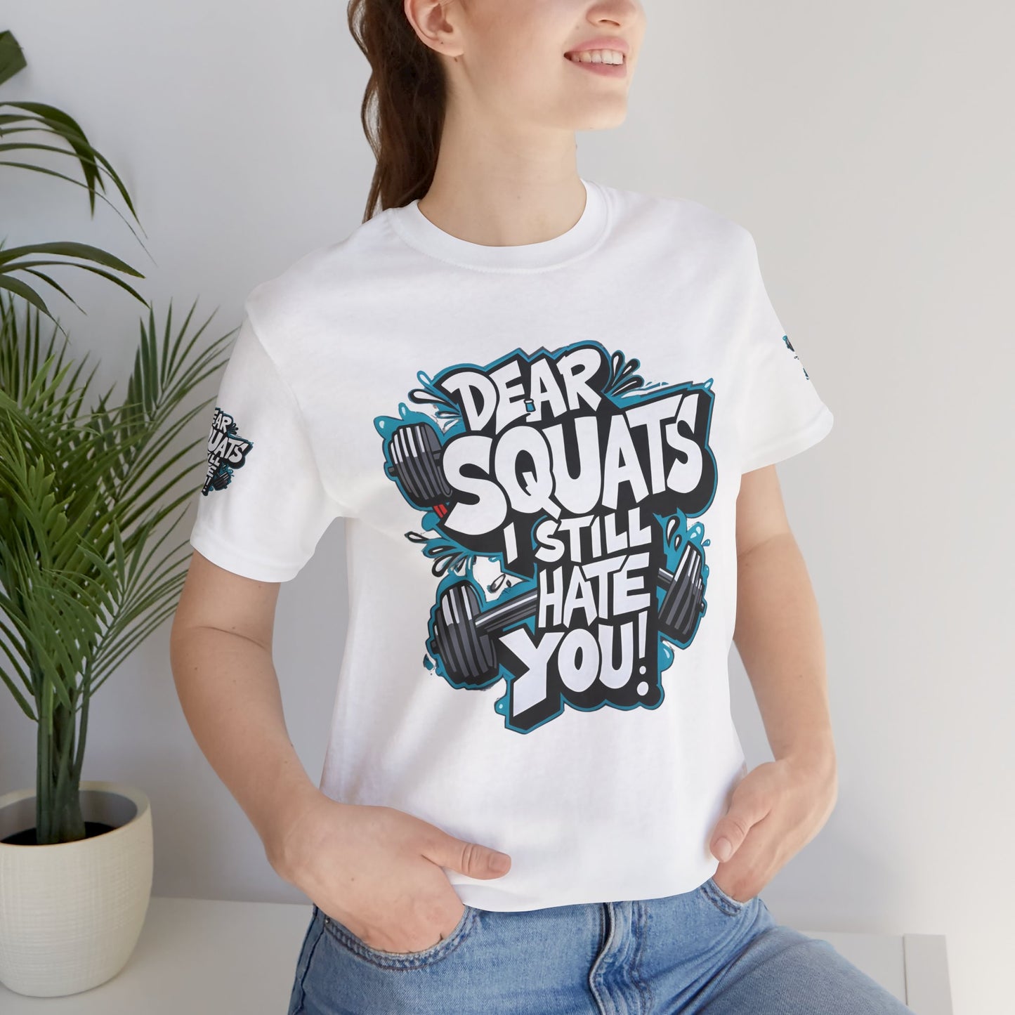 Fit & Fun Unisex Tee - 'Dear Squats, I Still Hate You!'