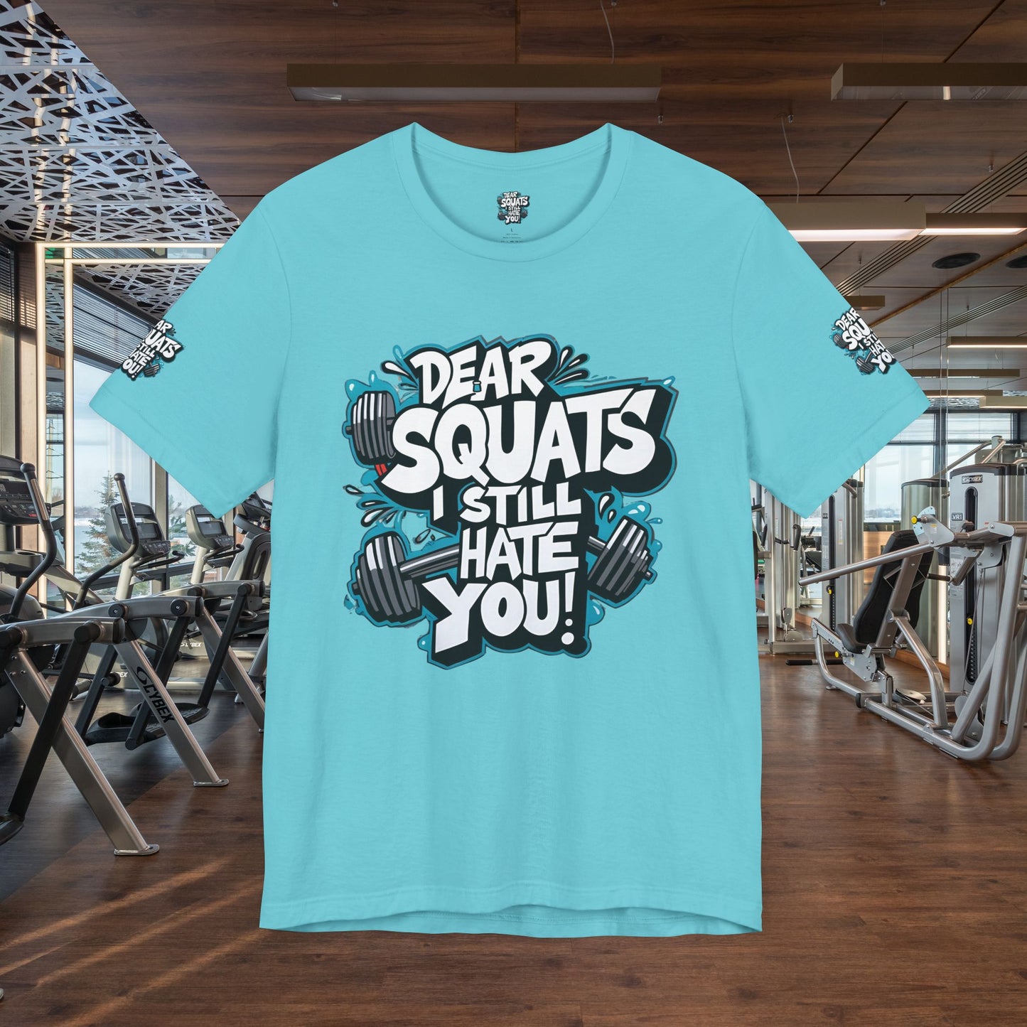Fit & Fun Unisex Tee - 'Dear Squats, I Still Hate You!'