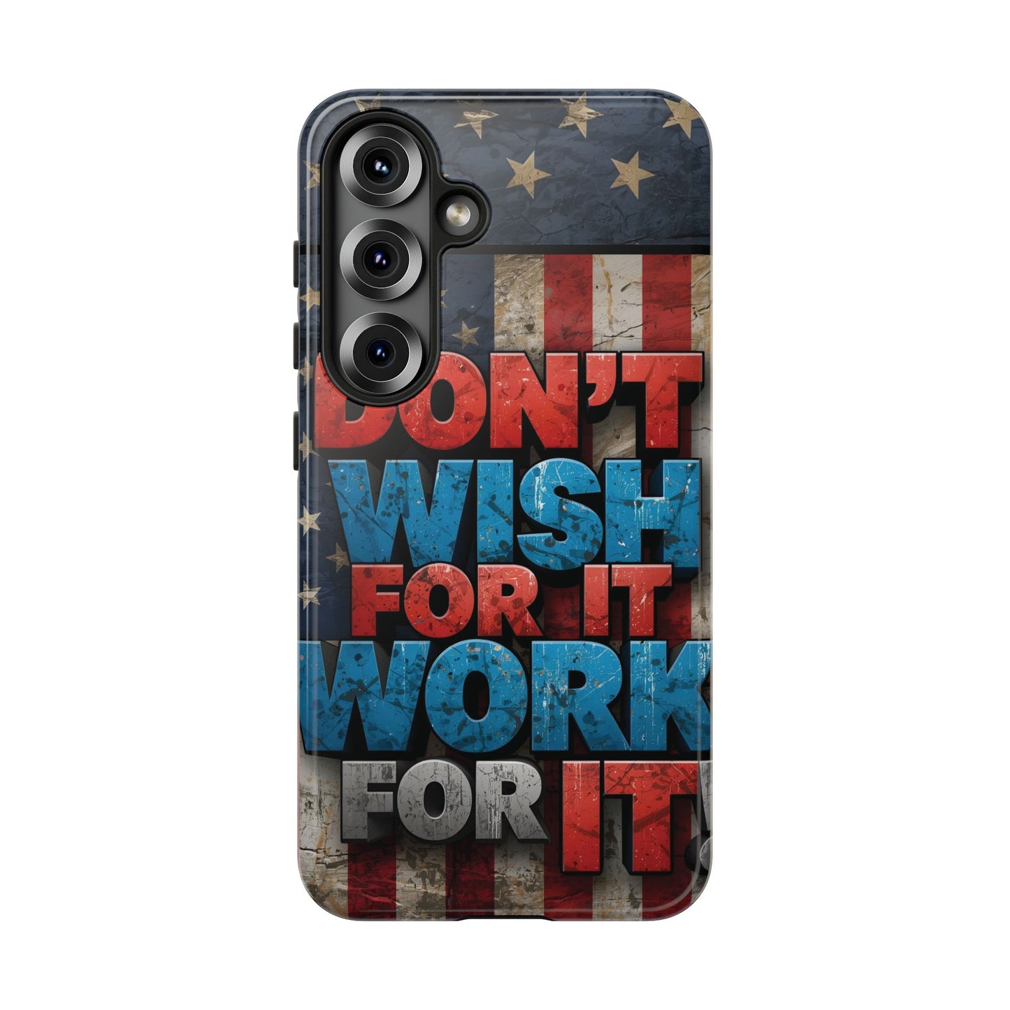 Motivational Phone Case - Don't Wish for It, Work for It | Patriotic Design, Gift for Fitness Lovers, USA Flag, Inspirational Decor