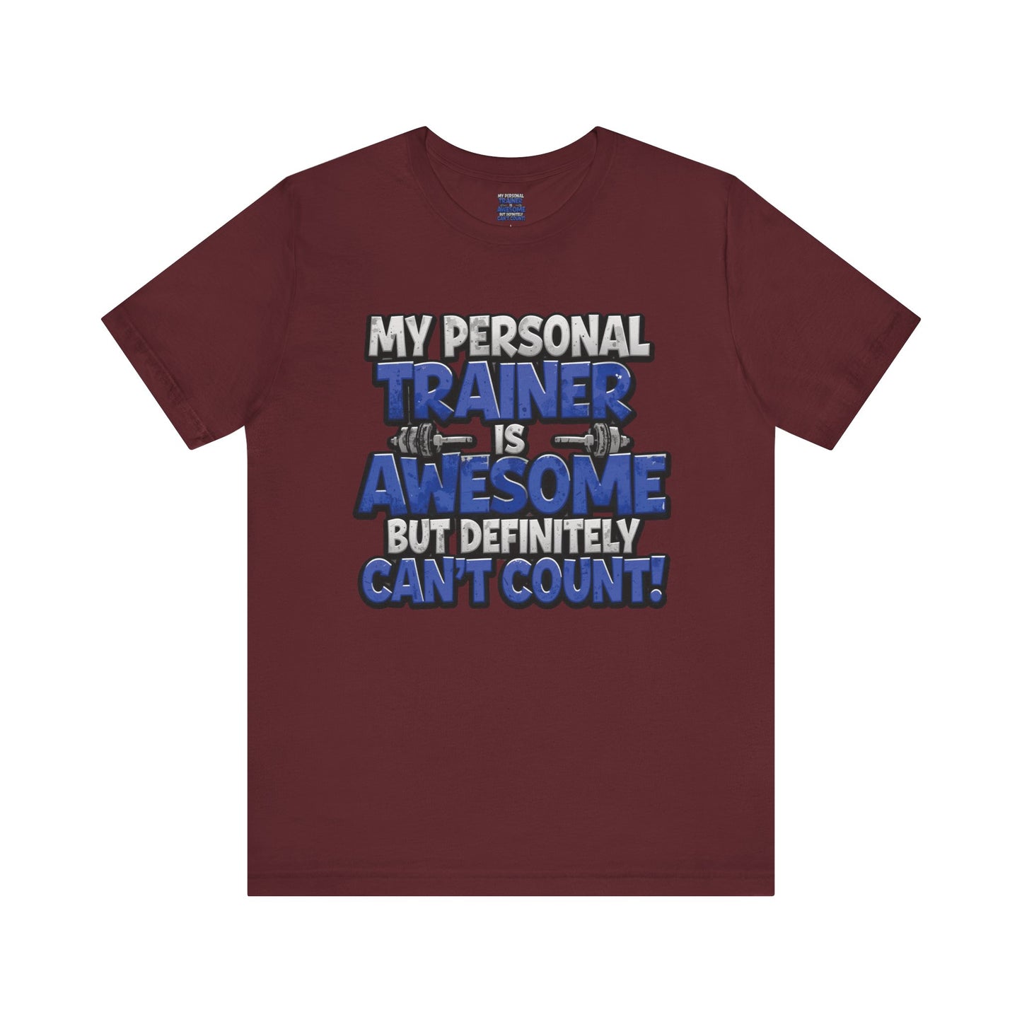 Funny - My Personal Trainer Is Awesome But Definitely Can’t Count! Tee - Great Gift for Fitness Lovers - Gym Humor Shirt - Workout Apparel - Personal Trainer Gift - Fitness Motivation Tee - XS - 4XL