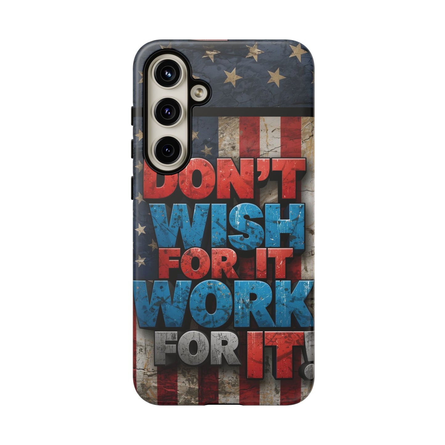 Motivational Phone Case - Don't Wish for It, Work for It | Patriotic Design, Gift for Fitness Lovers, USA Flag, Inspirational Decor