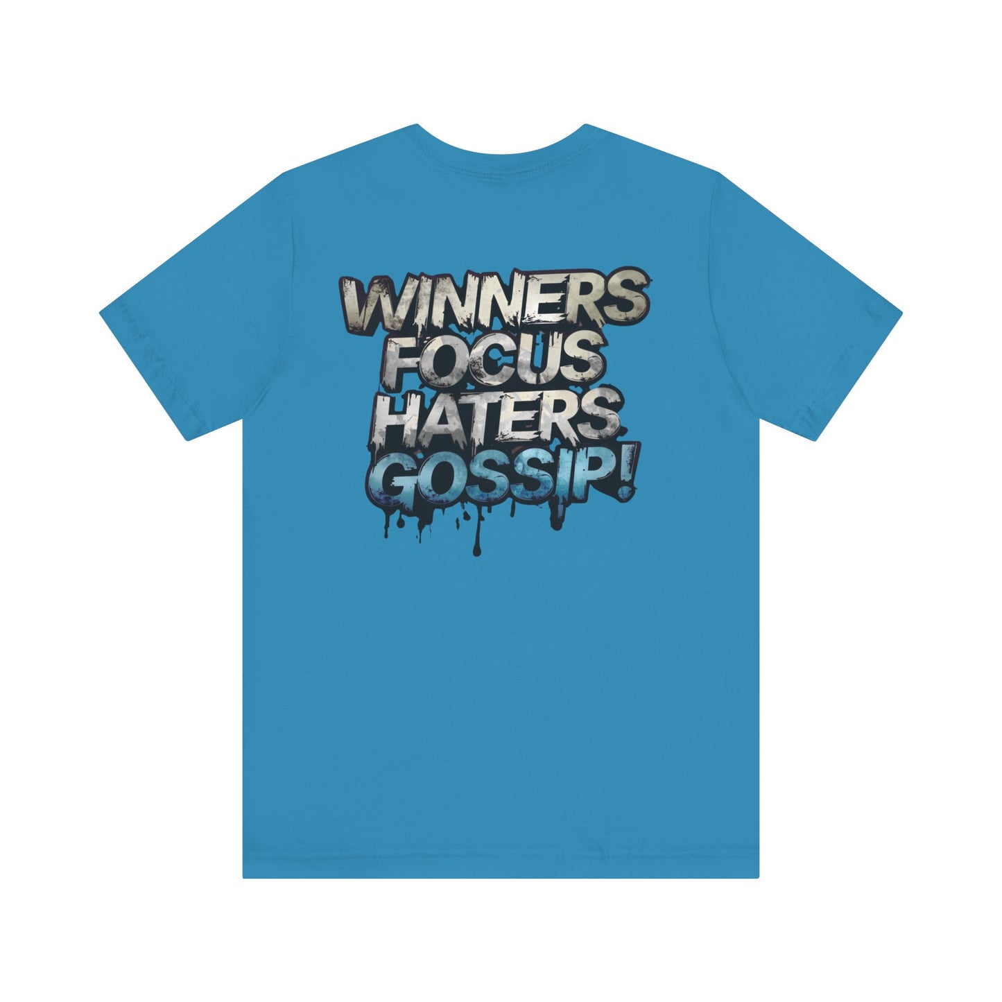 Winners Focus Haters Gossip! Tee - Motivational Graphic Shirt - Unisex Tee for Casual Wear - Gift for Friends - Streetwear Fashion