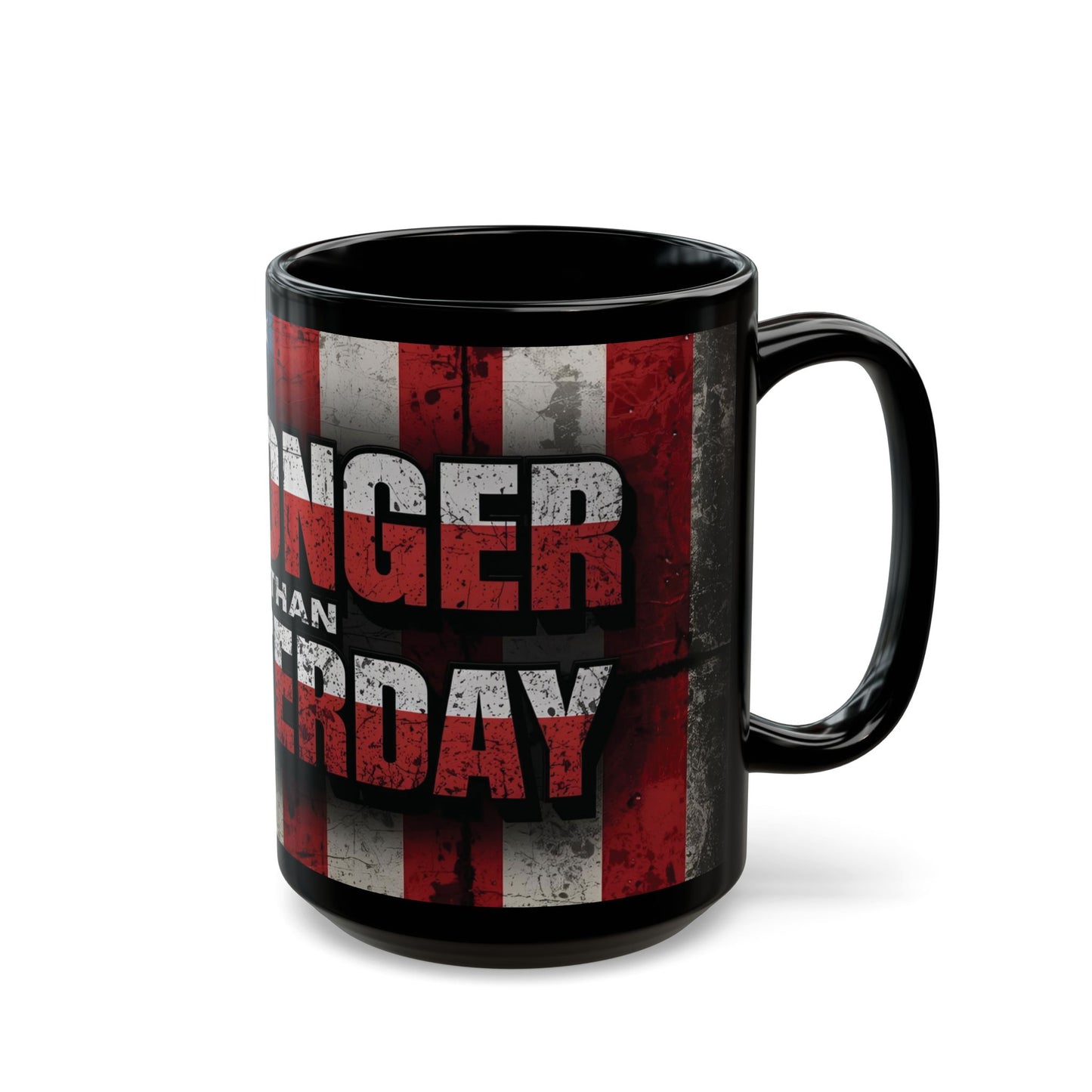 Motivational Black Mug - Stronger Than Yesterday - Coffee Lover Gift, Fitness Enthusiast Mug, Patriotic Décor, Inspirational