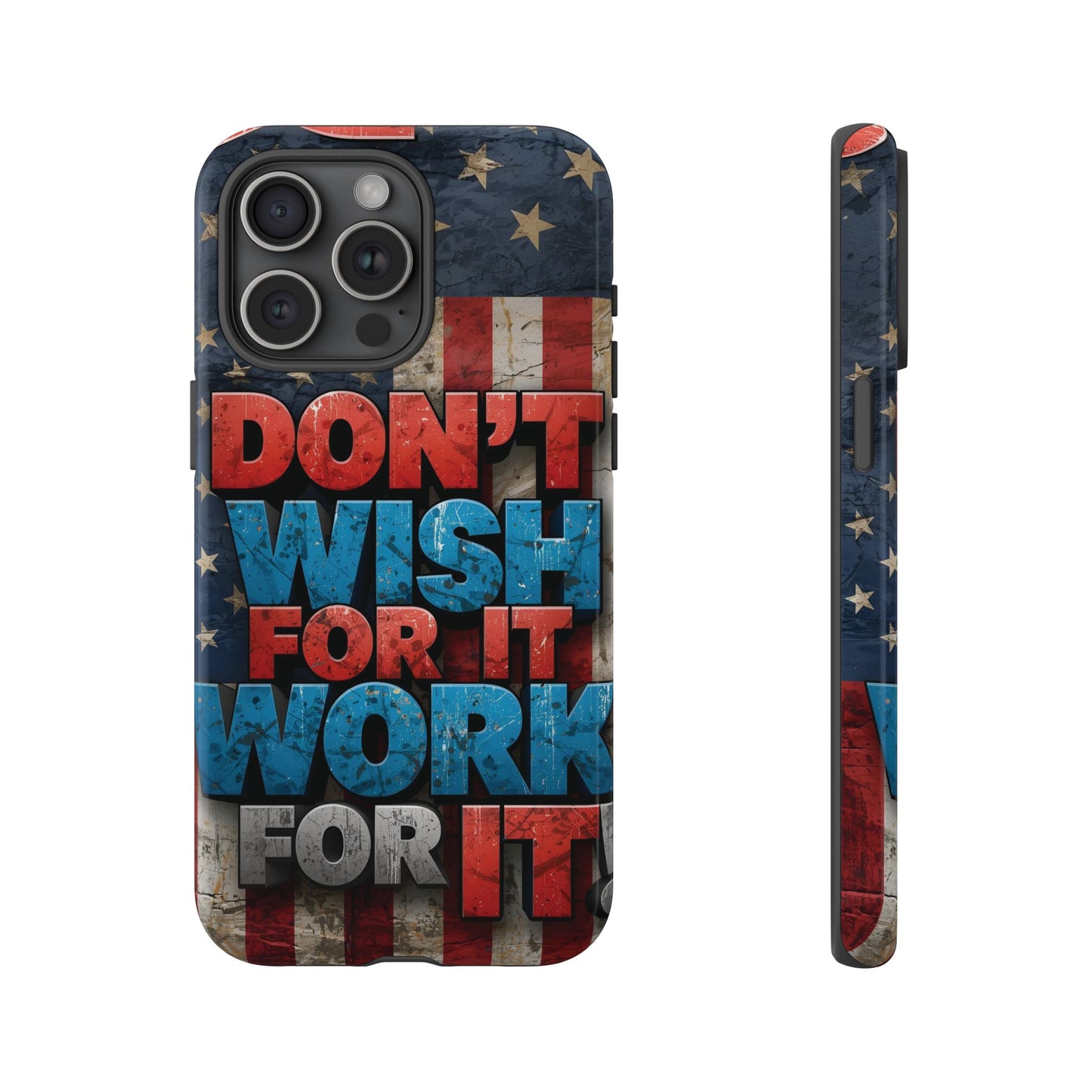 Motivational Phone Case - Don't Wish for It, Work for It | Patriotic Design, Gift for Fitness Lovers, USA Flag, Inspirational Decor