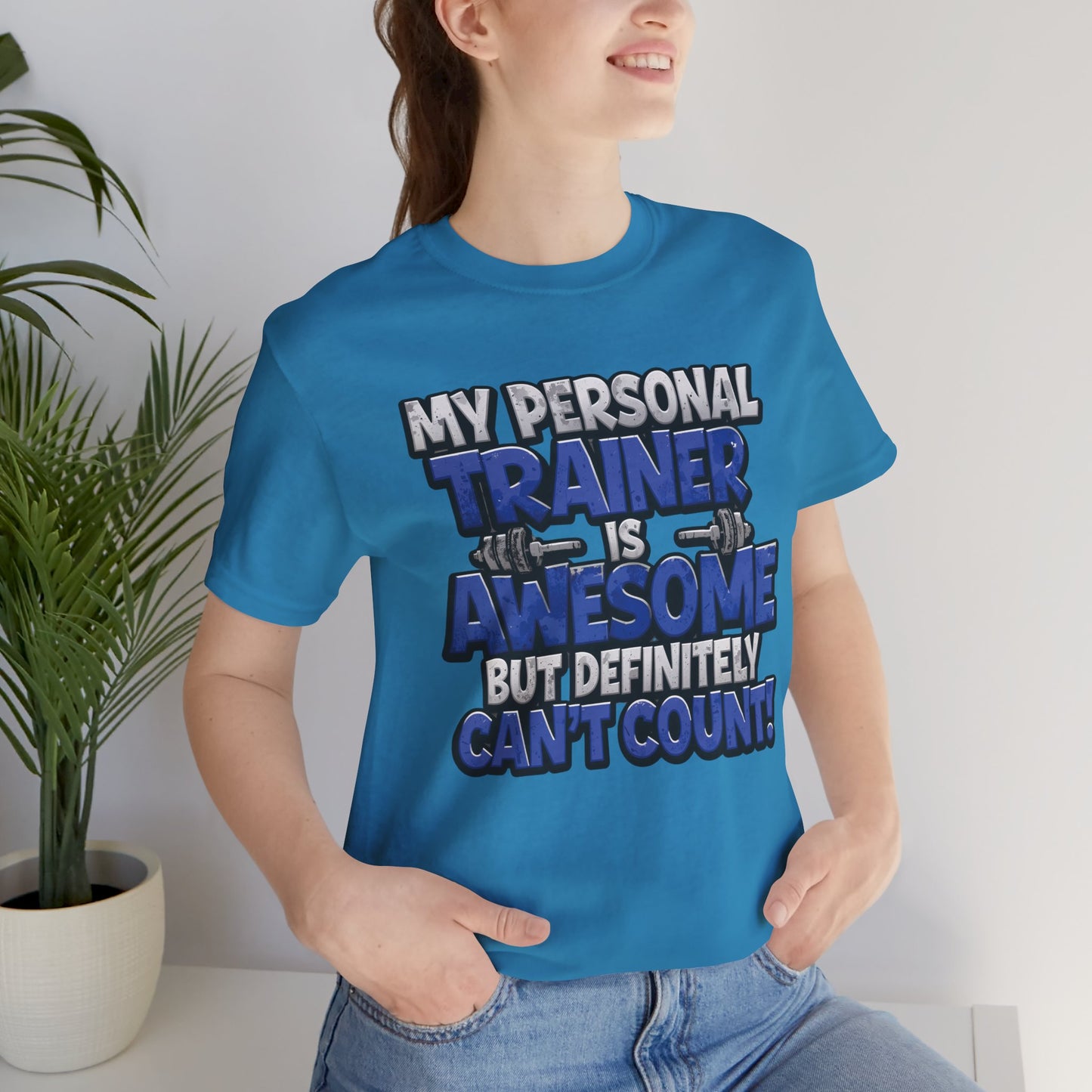 Funny - My Personal Trainer Is Awesome But Definitely Can’t Count! Tee - Great Gift for Fitness Lovers - Gym Humor Shirt - Workout Apparel - Personal Trainer Gift - Fitness Motivation Tee - XS - 4XL