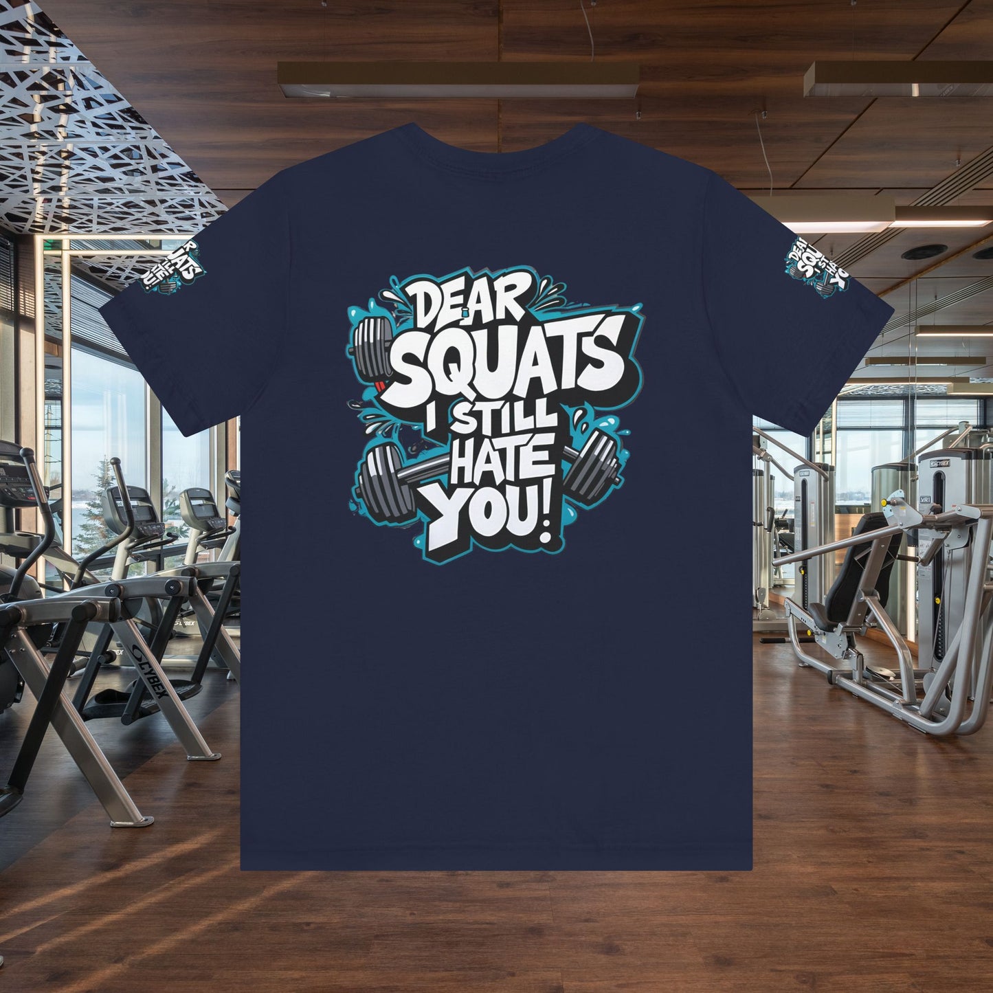 Fit & Fun Unisex Tee - 'Dear Squats, I Still Hate You!'