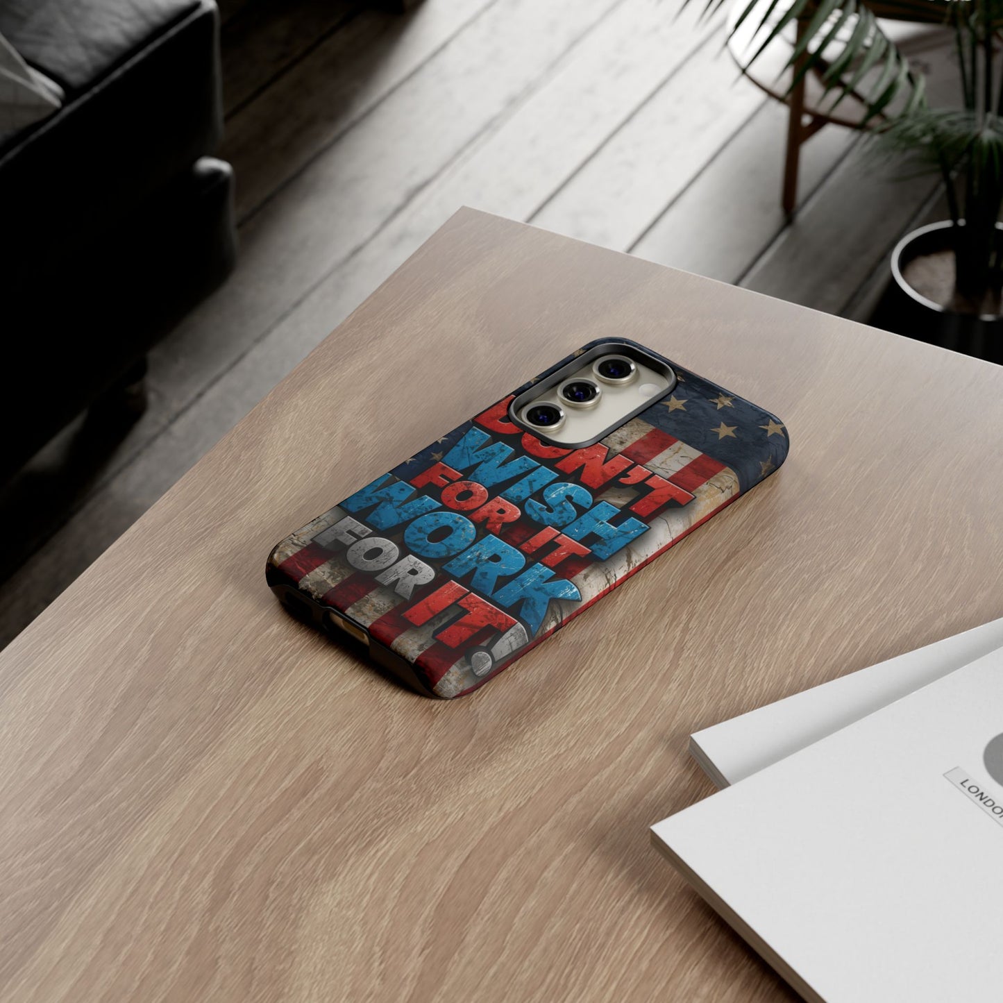 Motivational Phone Case - Don't Wish for It, Work for It | Patriotic Design, Gift for Fitness Lovers, USA Flag, Inspirational Decor