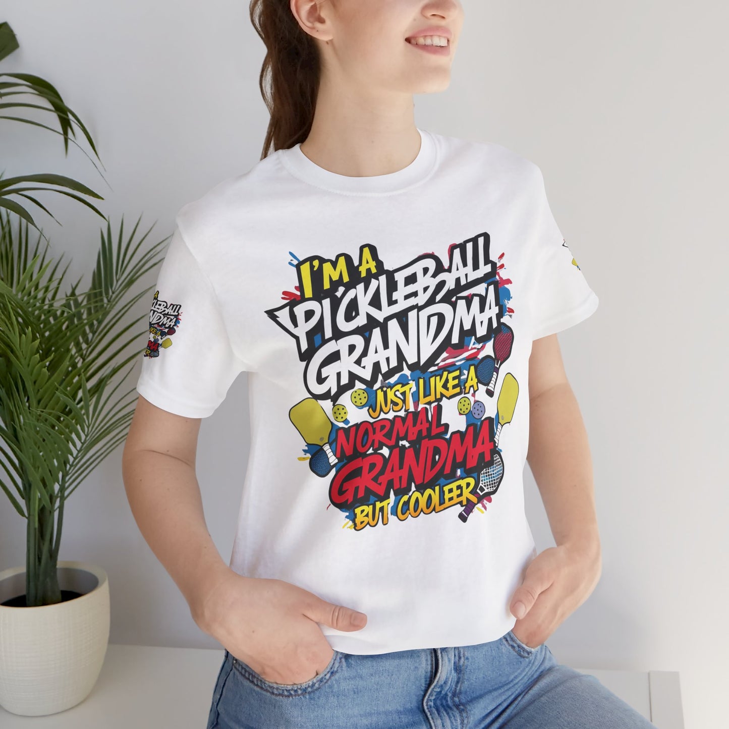 I'm A Pickleball Grandma Just Like a Normal Grandma But Way Cooler! Unisex Jersey Short Sleeve T-shirt For Active Grandmothers - Birthday Gift - Holiday Gifts