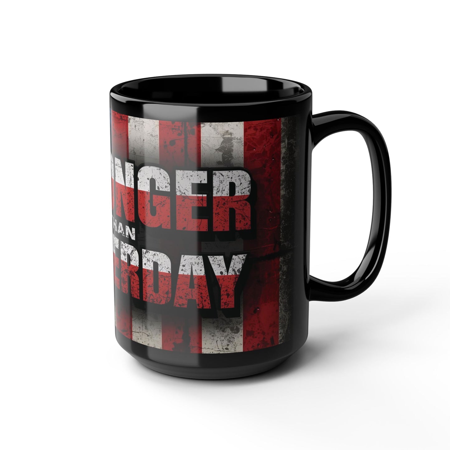 Motivational Black Mug - Stronger Than Yesterday - Coffee Lover Gift, Fitness Enthusiast Mug, Patriotic Décor, Inspirational