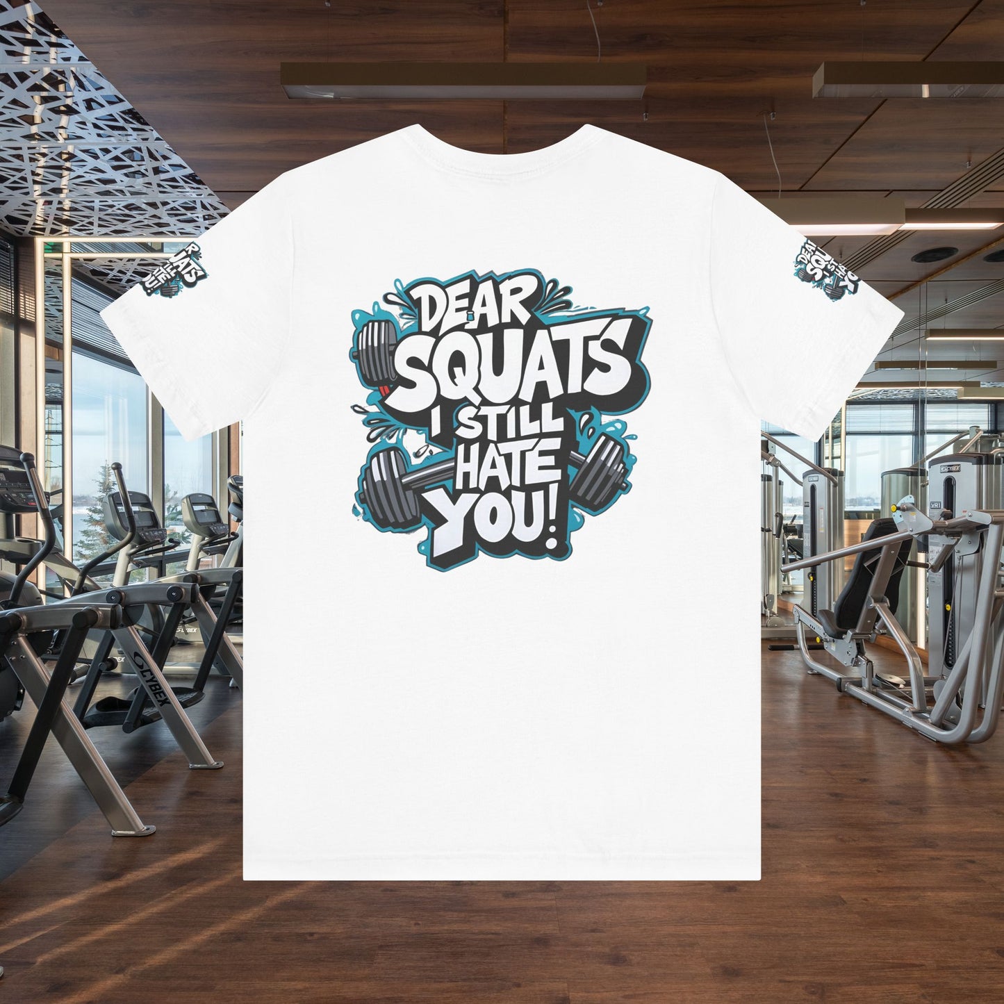 Fit & Fun Unisex Tee - 'Dear Squats, I Still Hate You!'