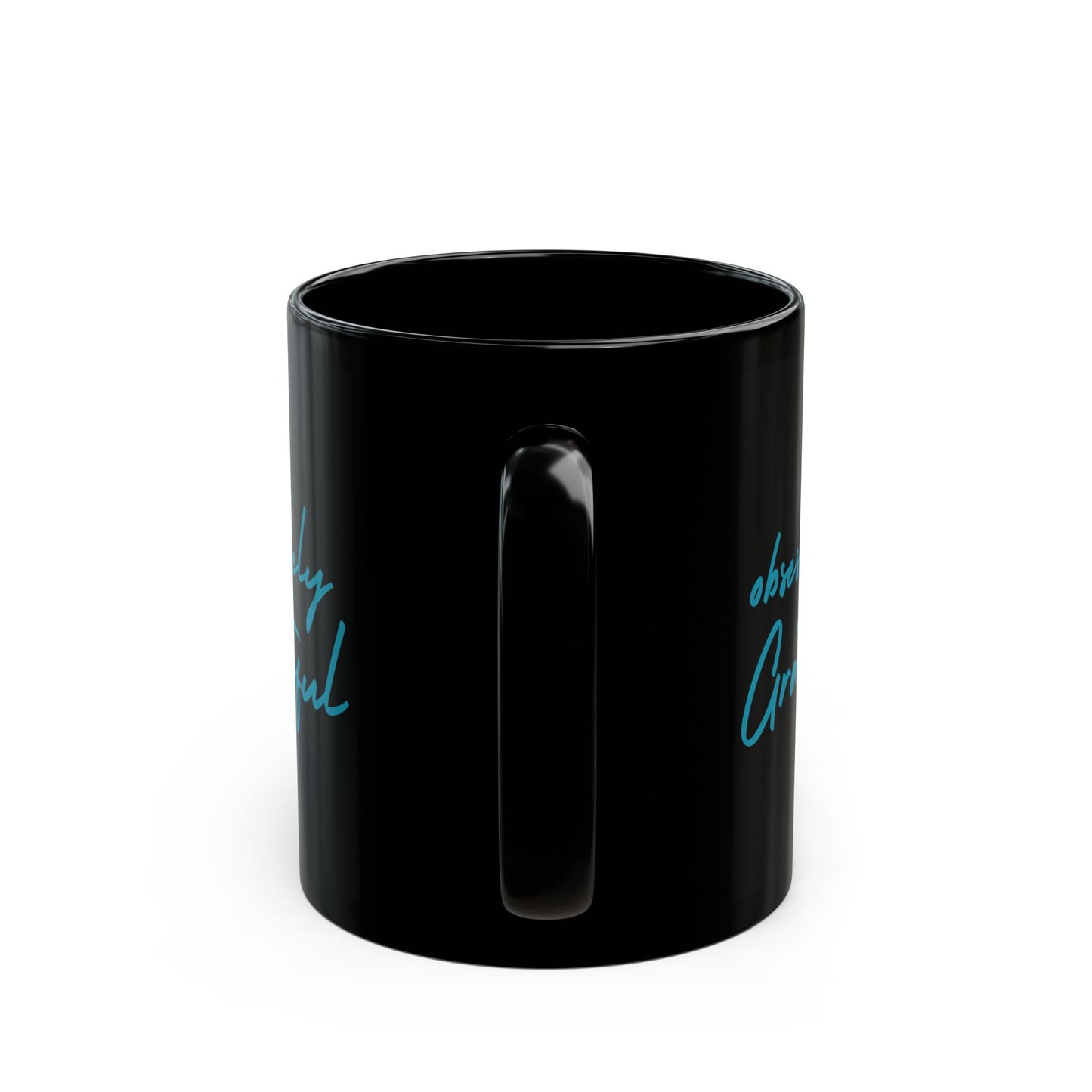 Sleek Black Ceramic Mug - Be Obsessively Grateful Print - Inspirational Mug 11oz & 15oz