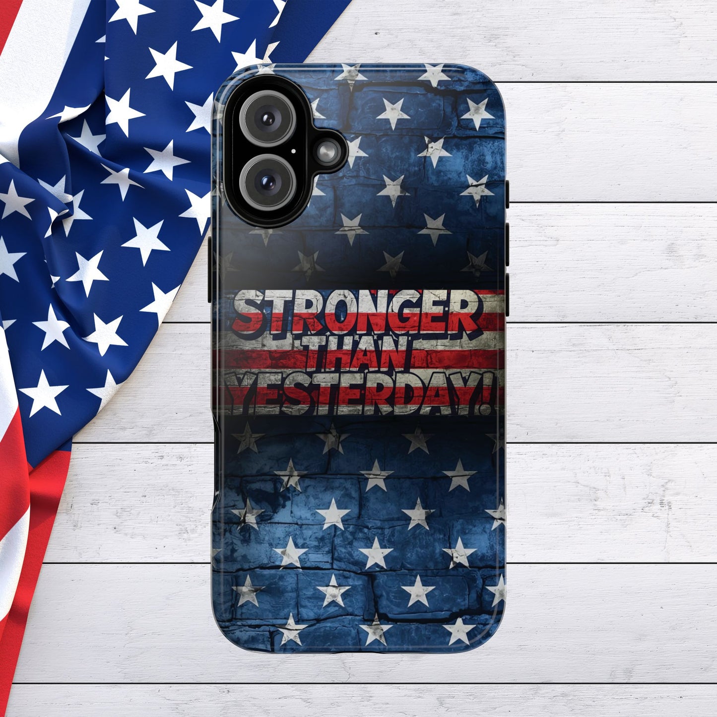 Patriotic Phone Case - Stronger Than Yesterday!, American Flag Design, Gift for Military, Independence Day, Motivational Decor, Tough Cases