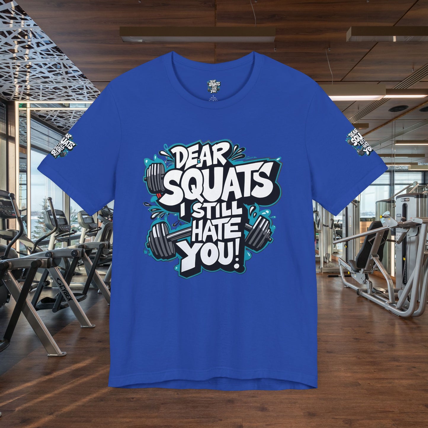 Fit & Fun Unisex Tee - 'Dear Squats, I Still Hate You!'