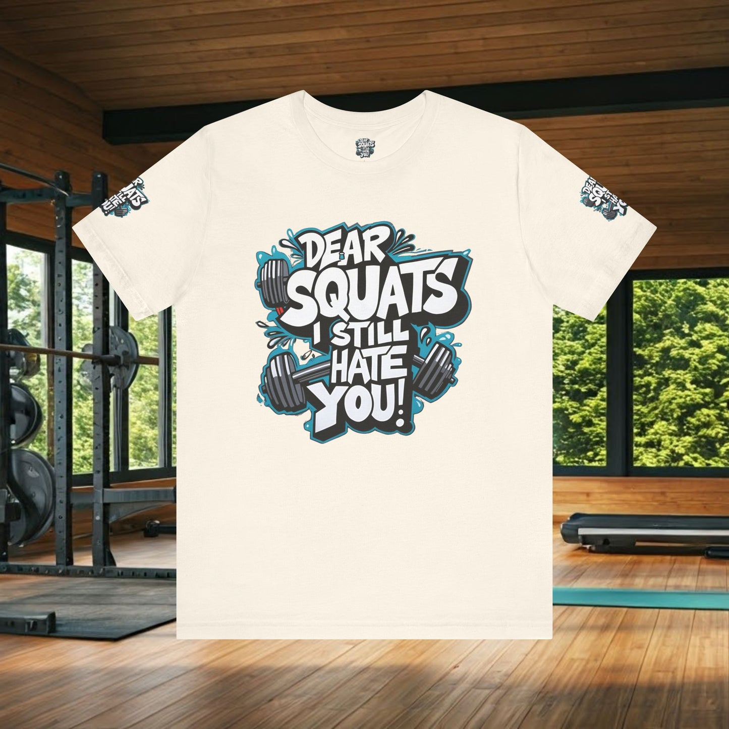 Fit & Fun Unisex Tee - 'Dear Squats, I Still Hate You!'